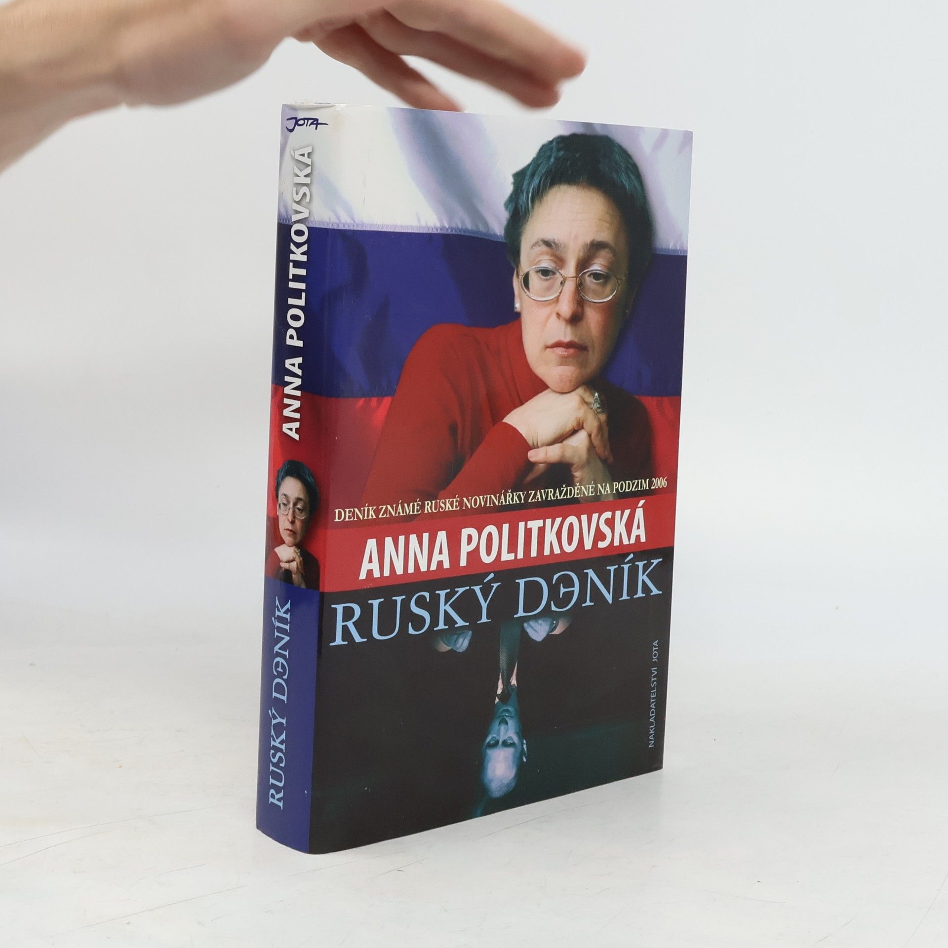 Anna S. Politkovskaja Ruský deník. Deník známé ruské novinářky zavražděné na podzim 2006