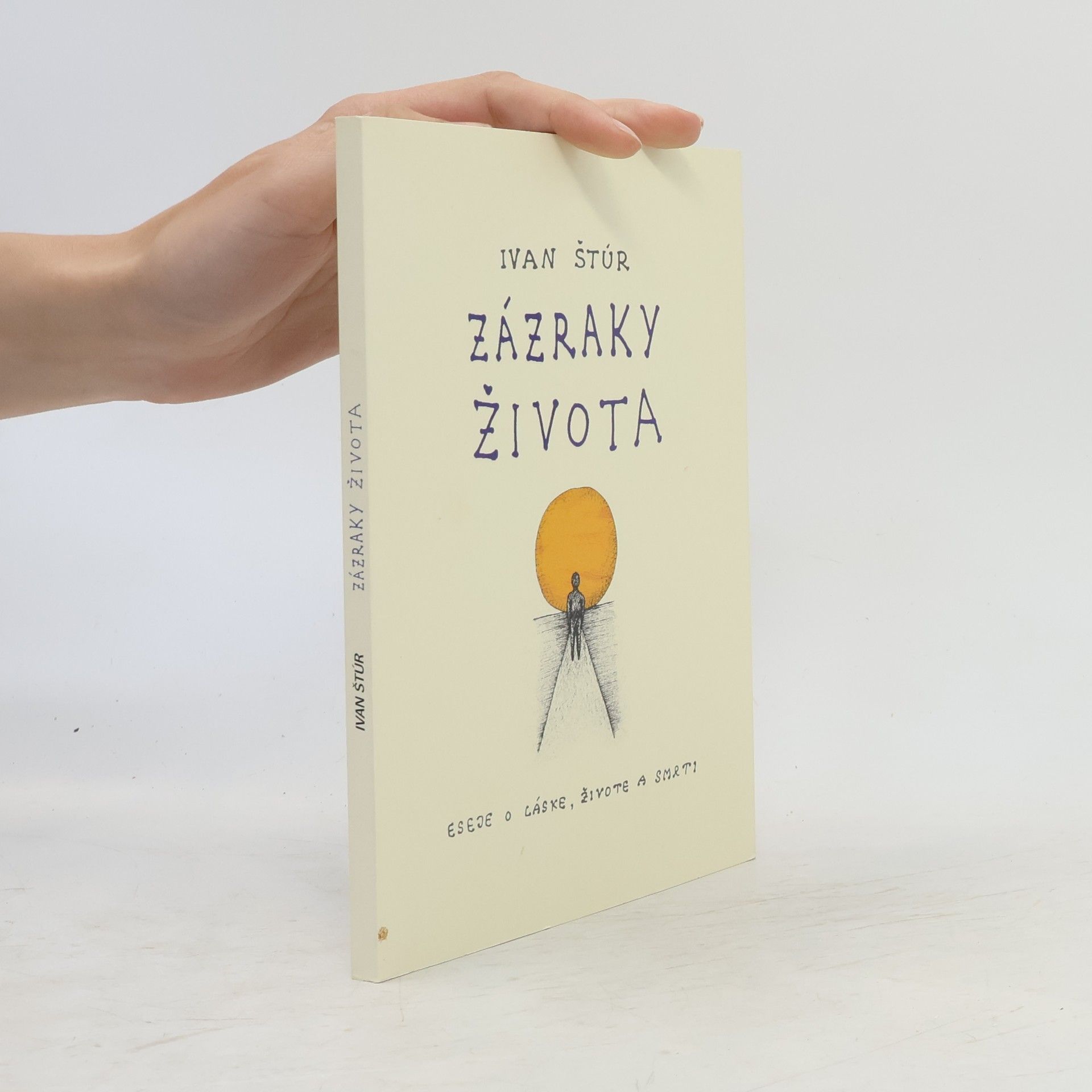 Ivan Štúr Zázraky života : eseje o láske, živote a smrti