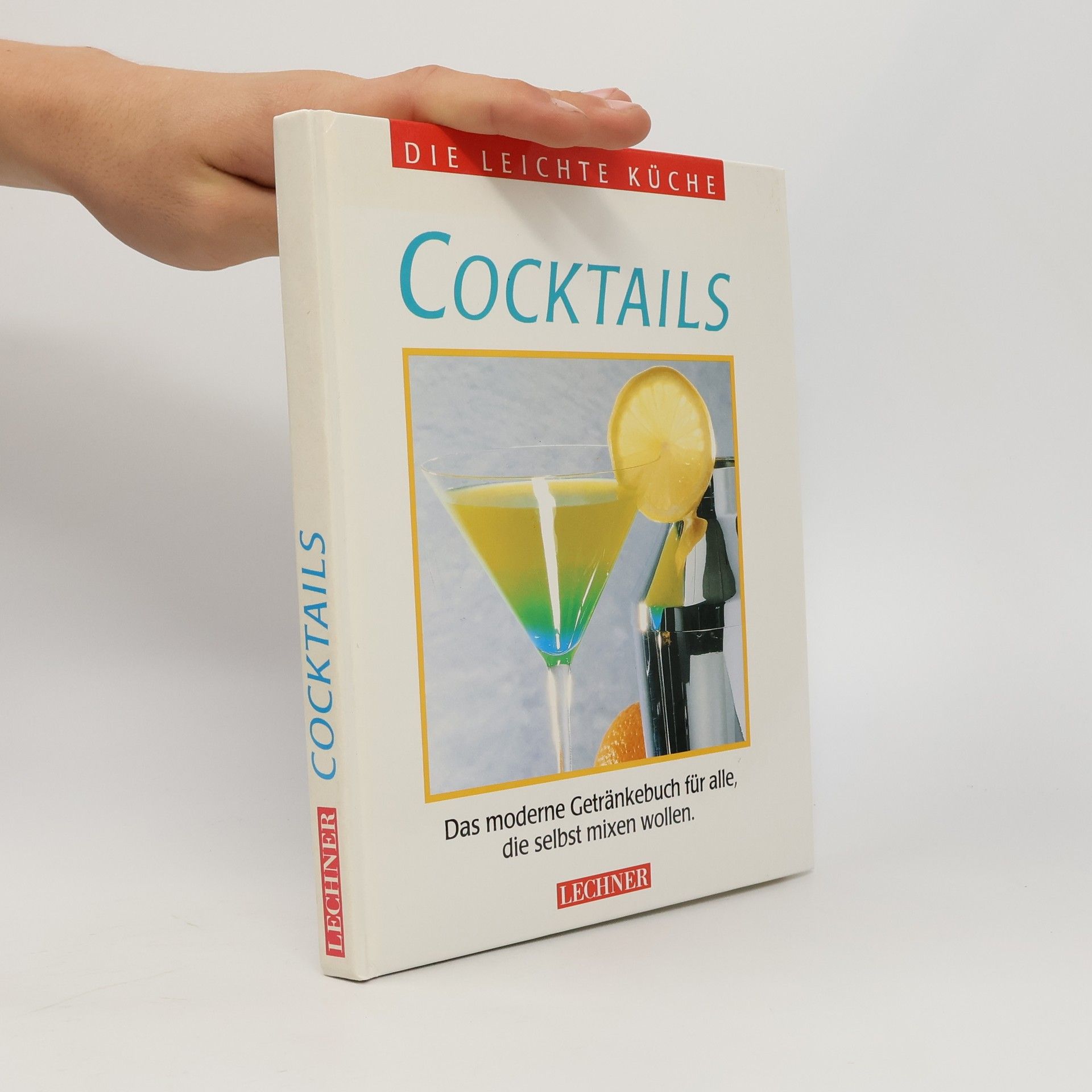 Autorenkollektiv Cocktails : das moderne Getränkebuch für alle, die selbst mixen wollen