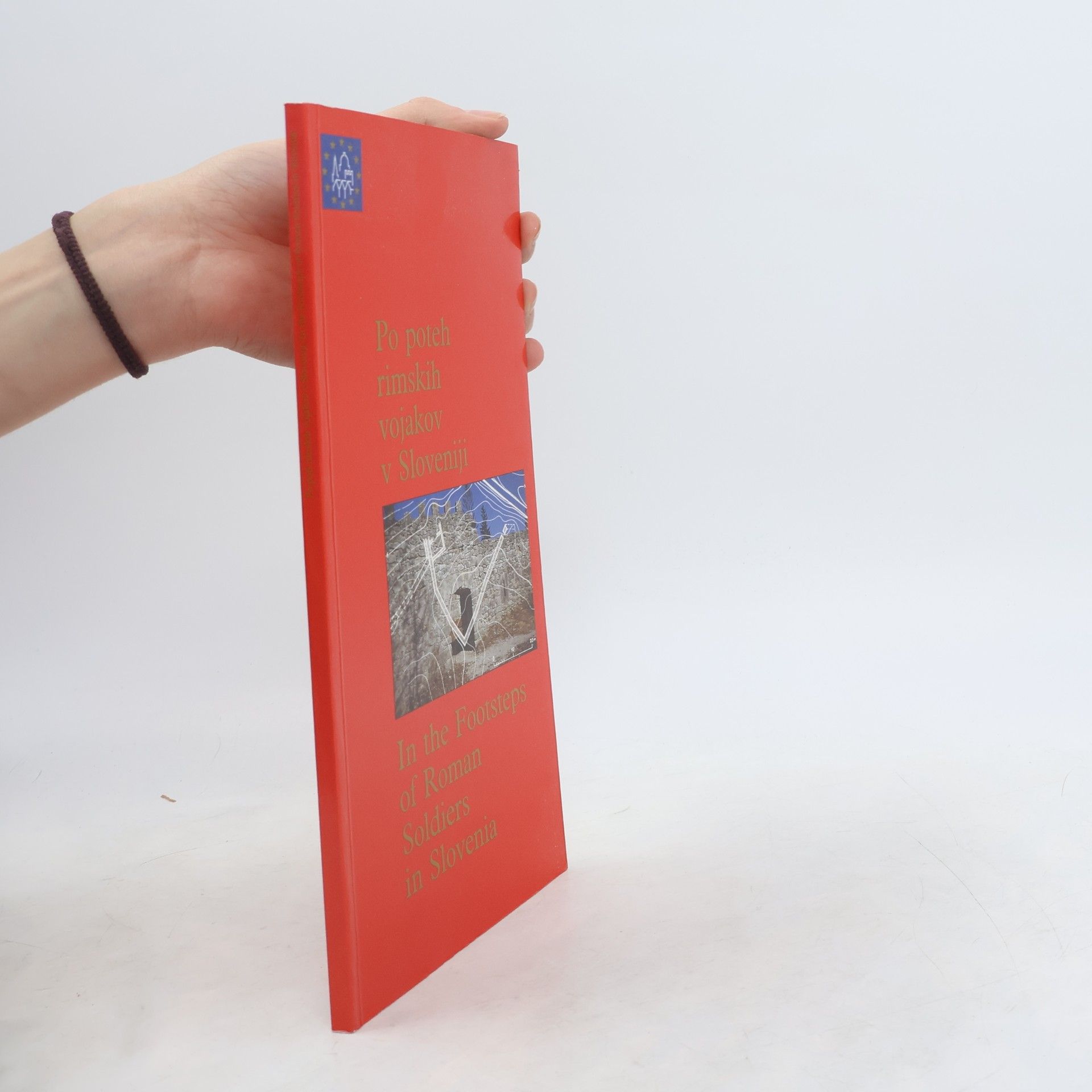 Collectif d'auteurs Po poteh rimskih vojakov v Sloveniji / In the Footsteps of Roman Soldiers in Slovenia