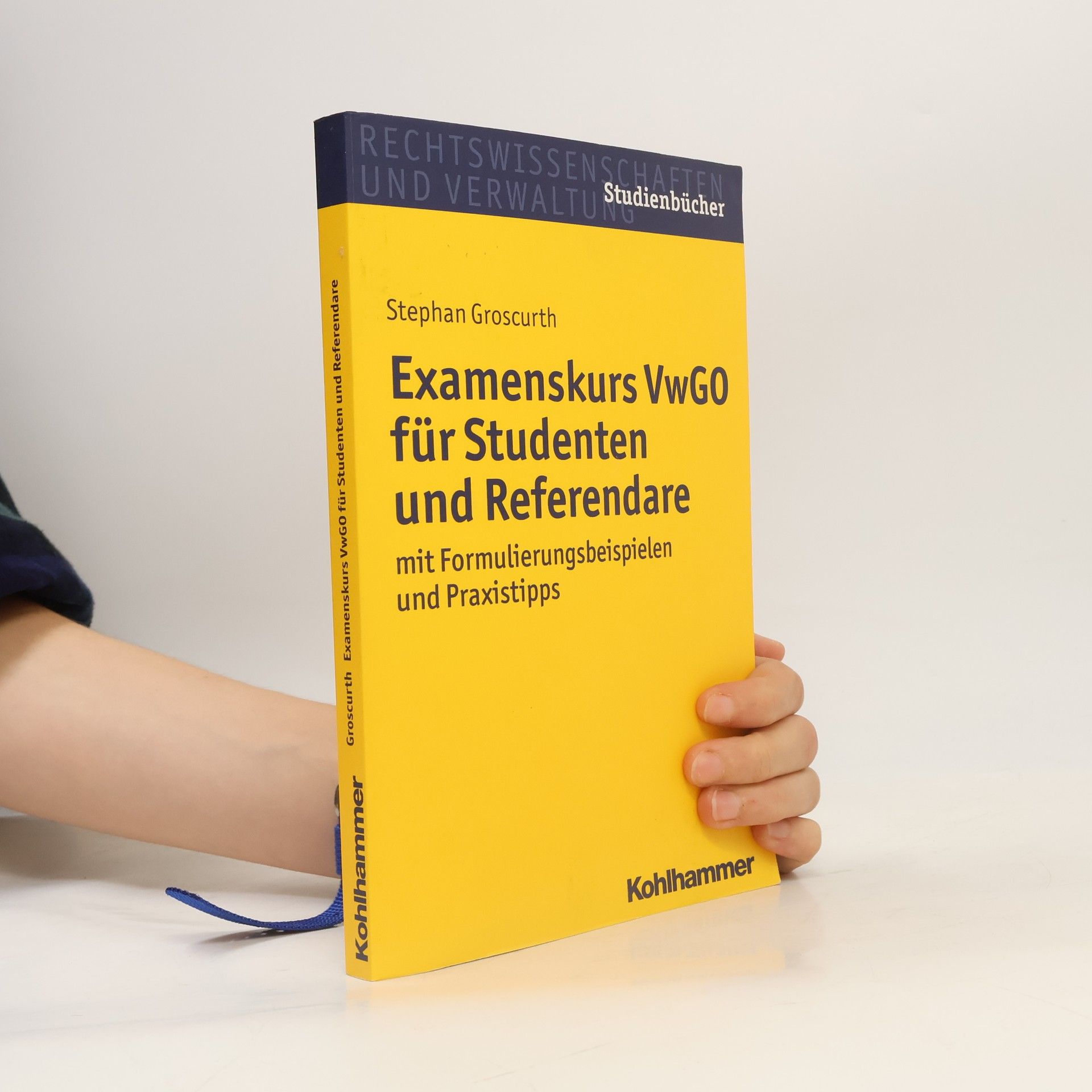 Stephan Groscurth Studienbücher Rechtswissenschaft: Examenskurs VwGO für Studenten und Referendare