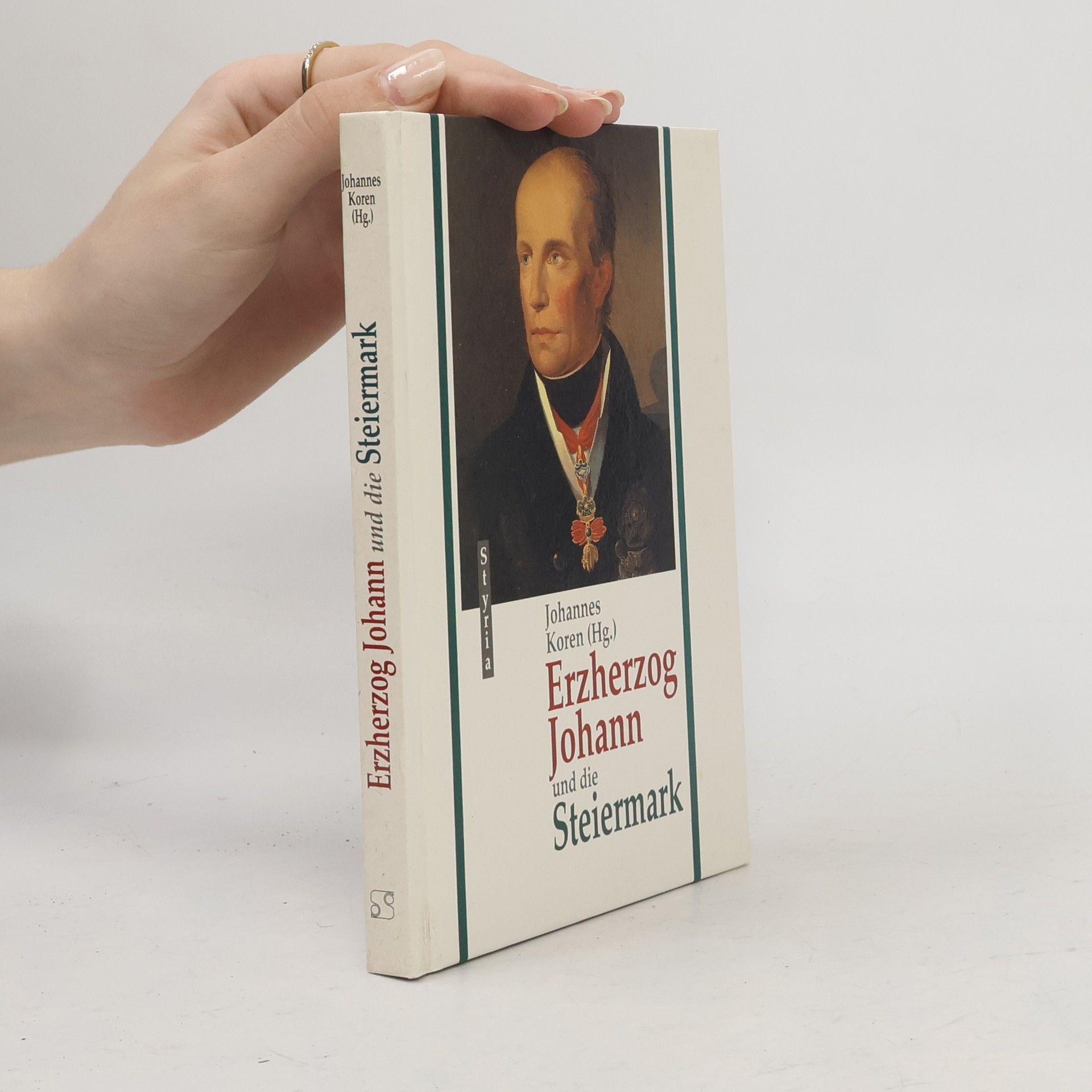 Johannes Koren Erzherzog Johann und die Steiermark