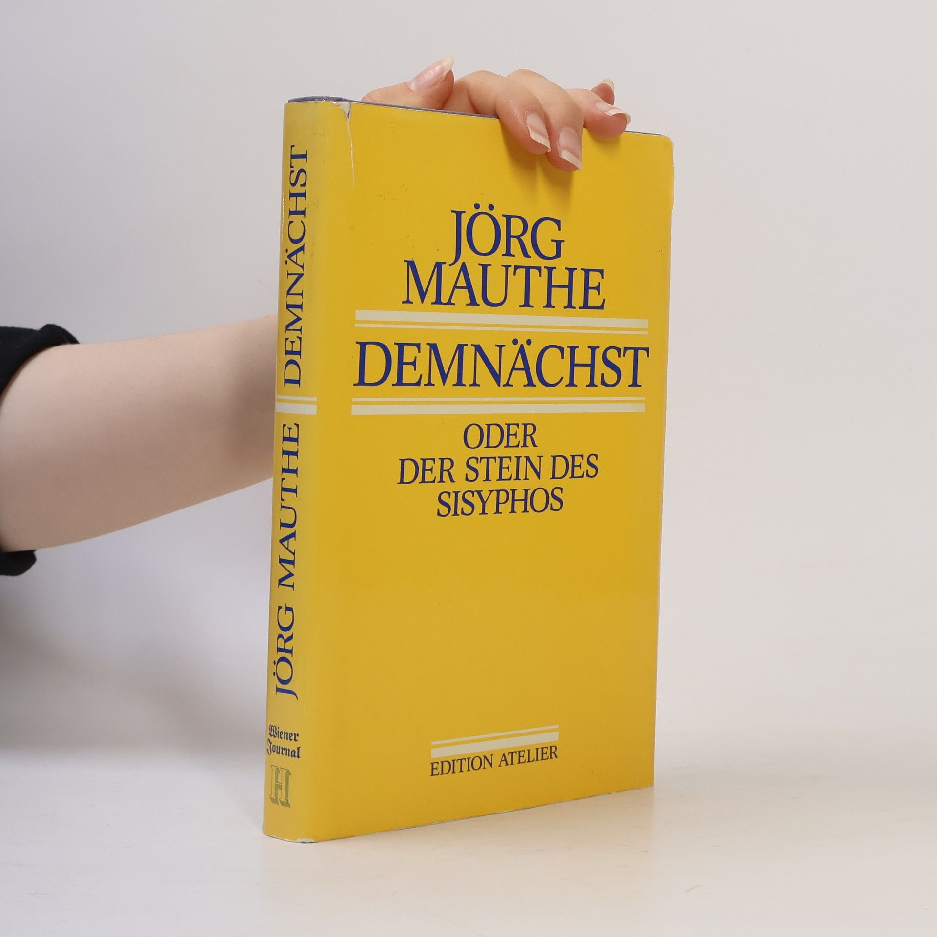 Jörg Mauthe Demnächst, oder, Der Stein des Sisyphos.