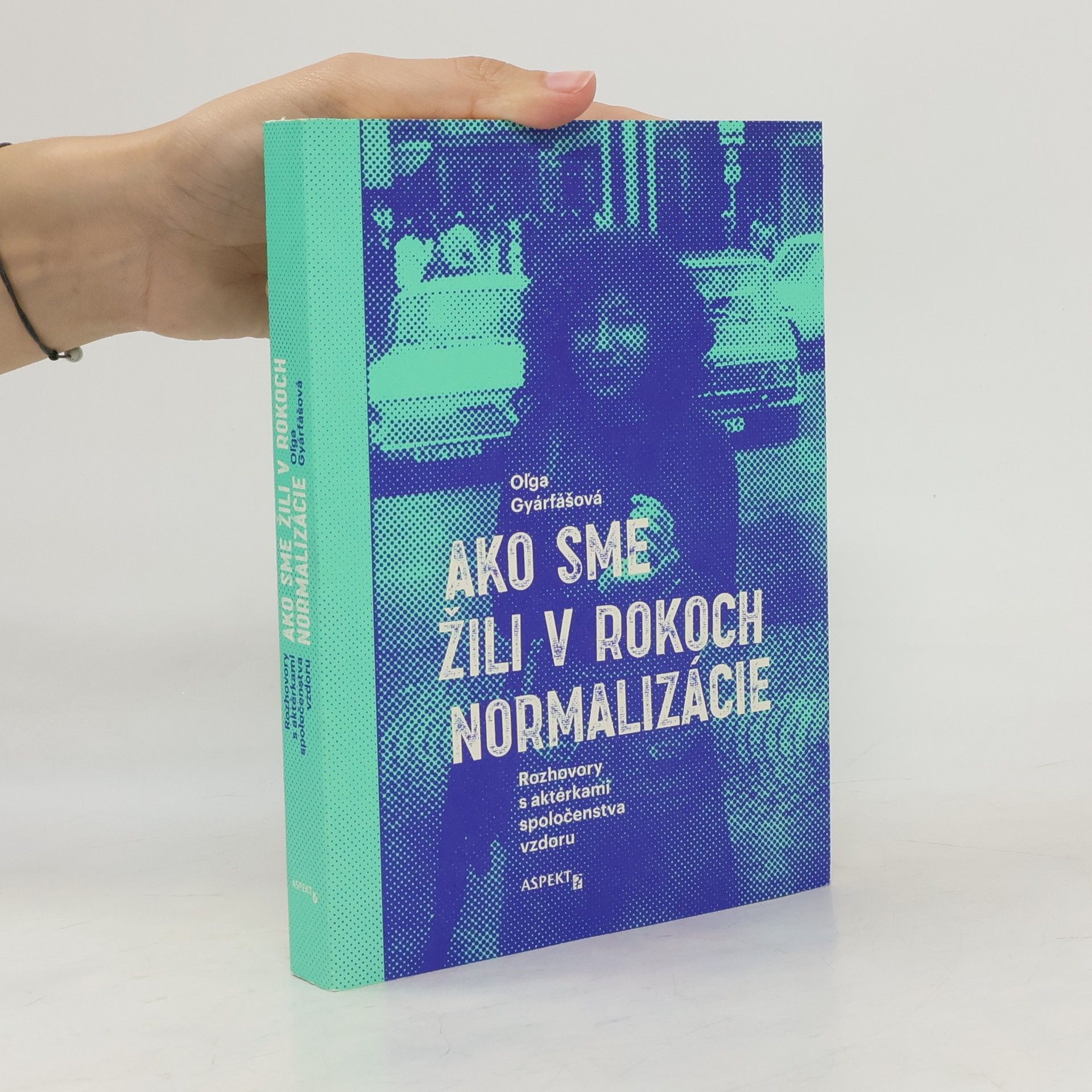Oľga Gyárfášová Ako sme žili v rokoch normalizácie