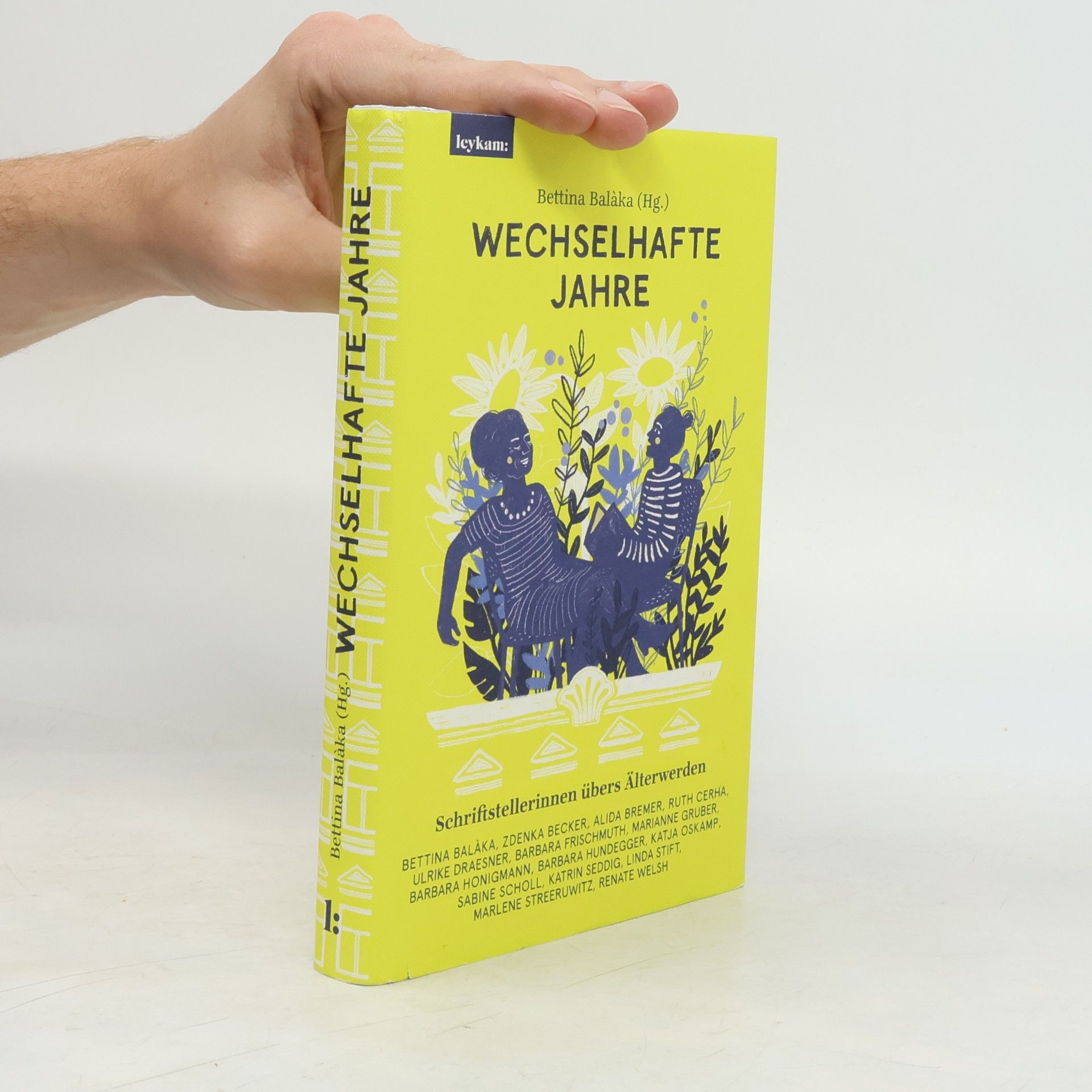 Bettina Balàka Wechselhafte Jahre: Schriftstellerinnen übers Älterwerden