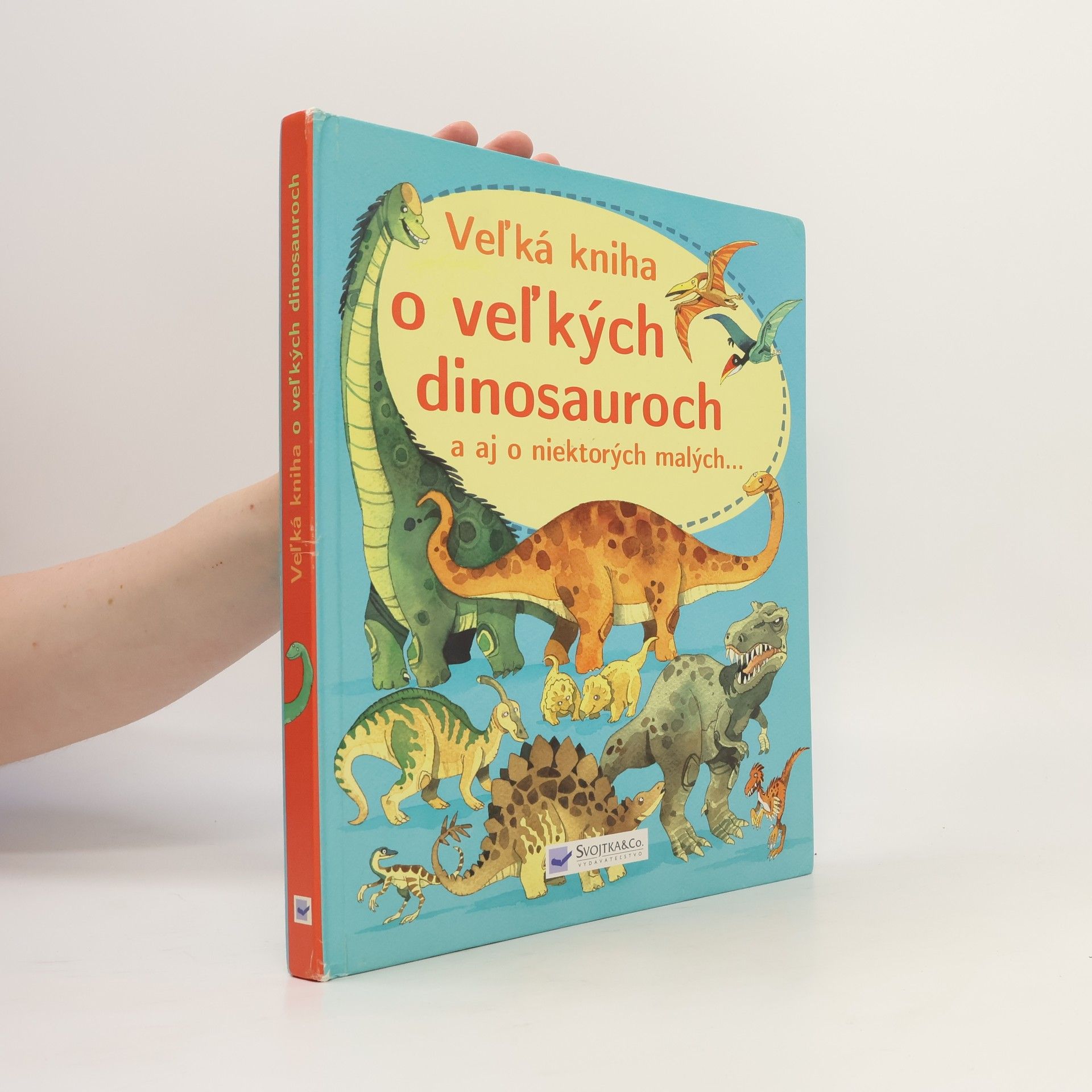 Collectif d'auteurs Veľká kniha o veľkých dinosauroch a aj o niektorých malých...
