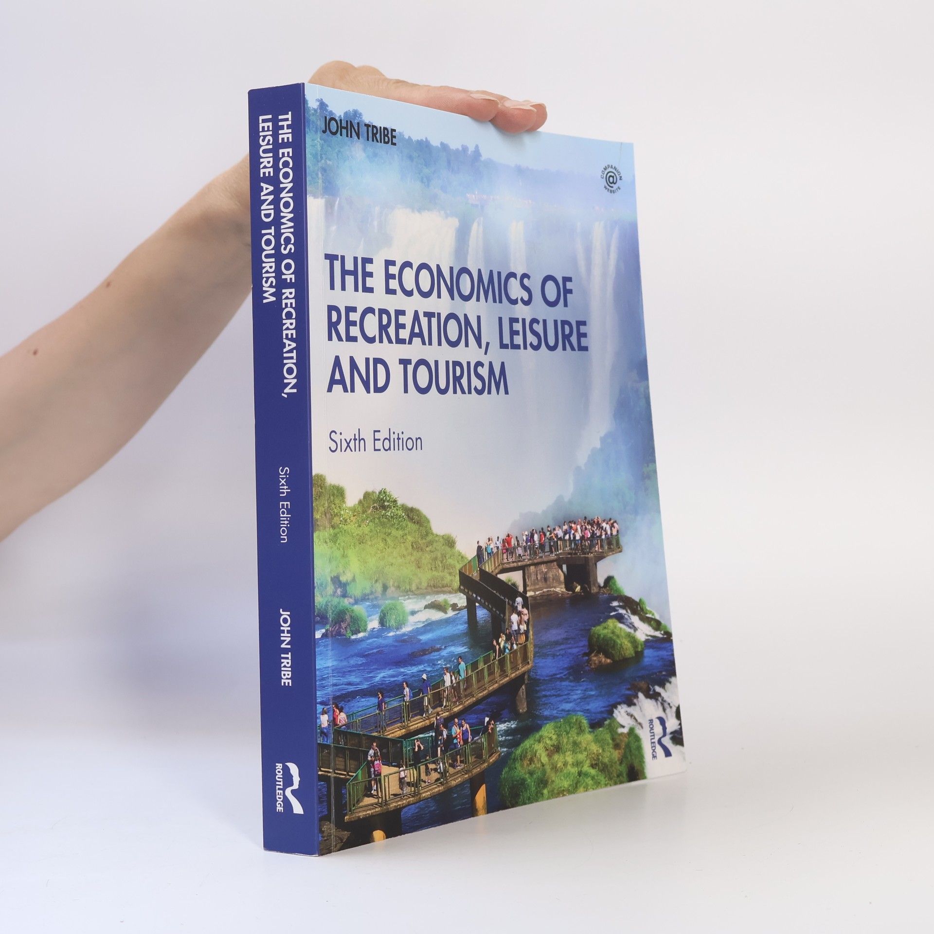 John Tribe The Economics of Recreation, Leisure and Tourism - Sixth Edition