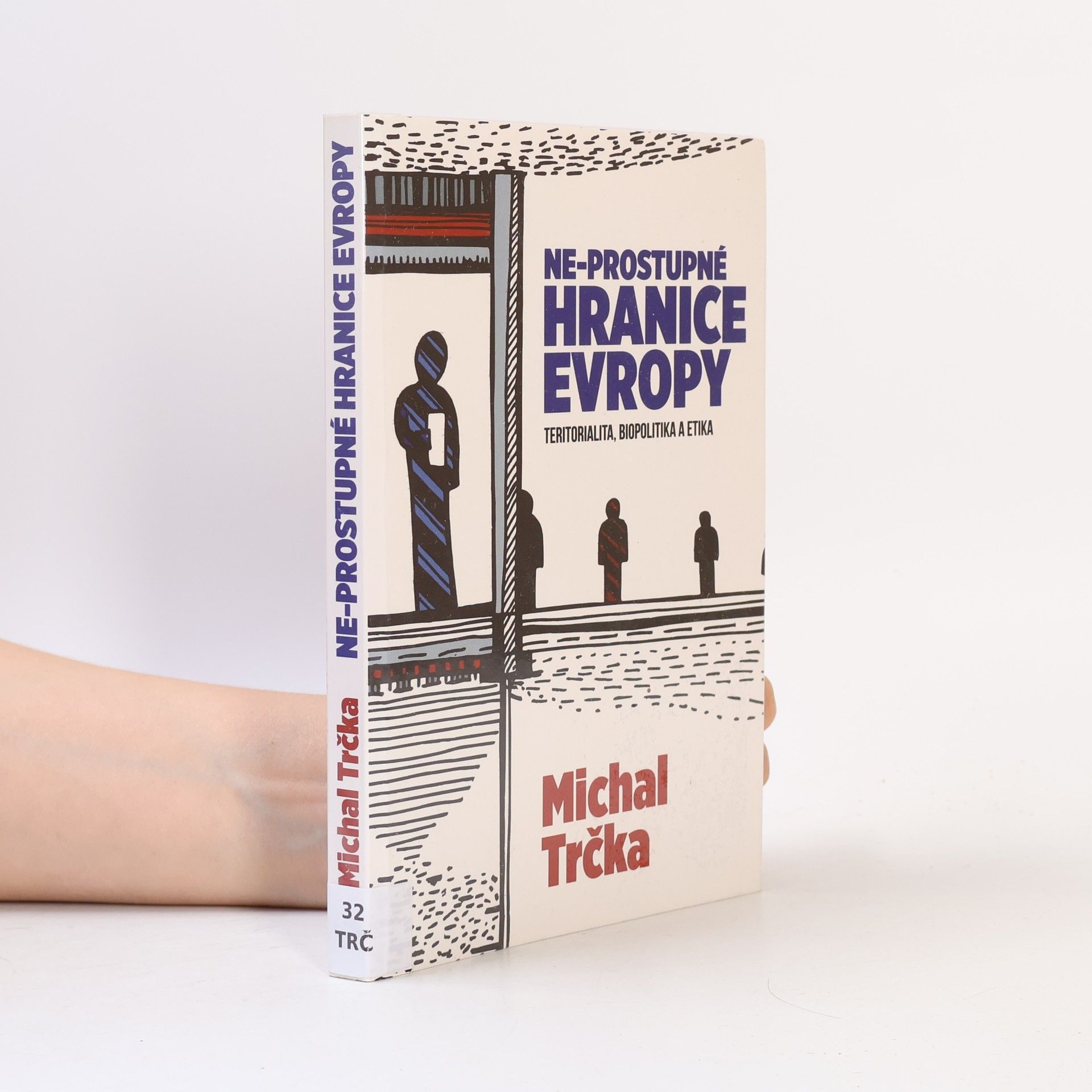 Michal Trčka Ne-prostupné hranice Evropy