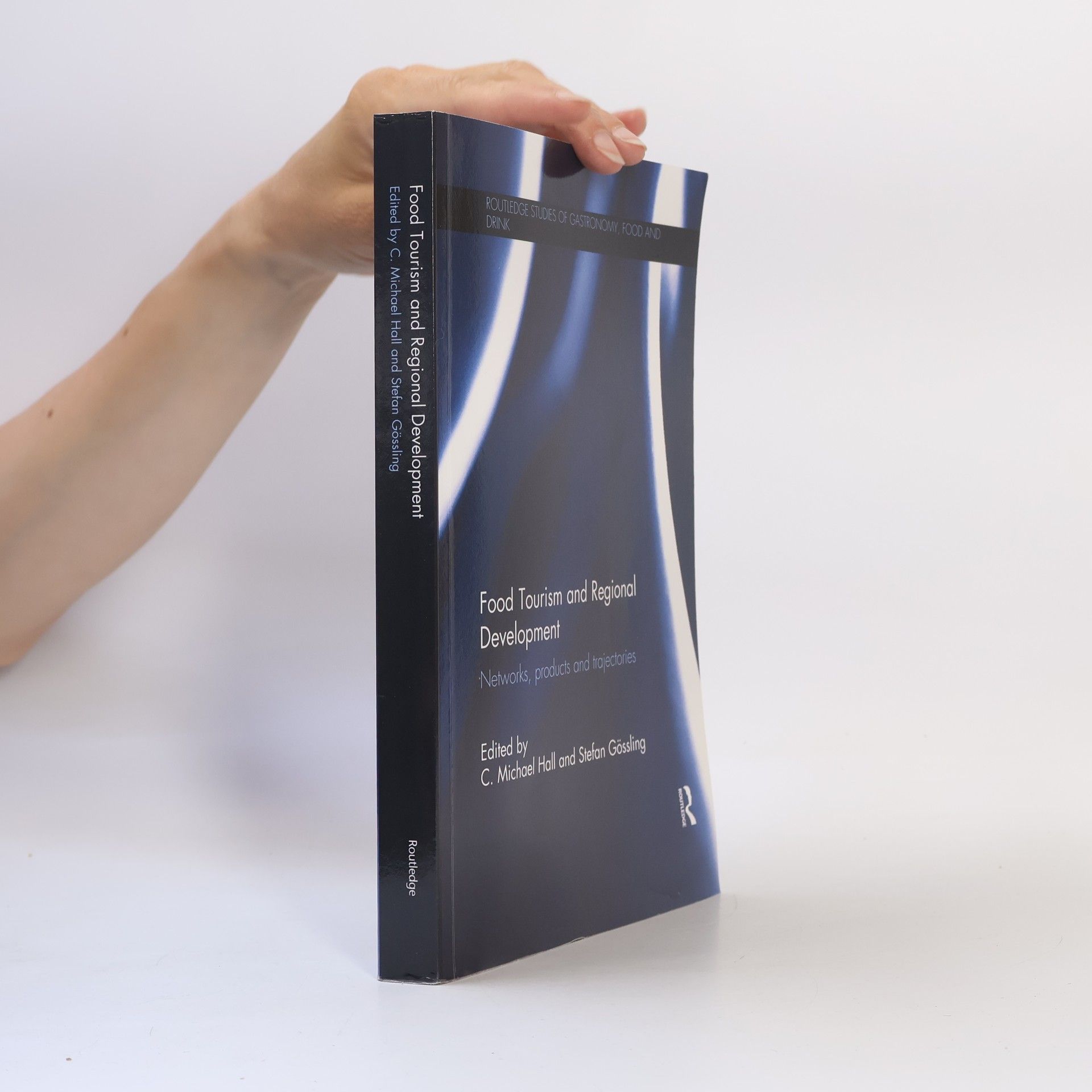 Stefan Gössling Routledge Studies of Gastronomy, Food and Drink: Food Tourism and Regional Development