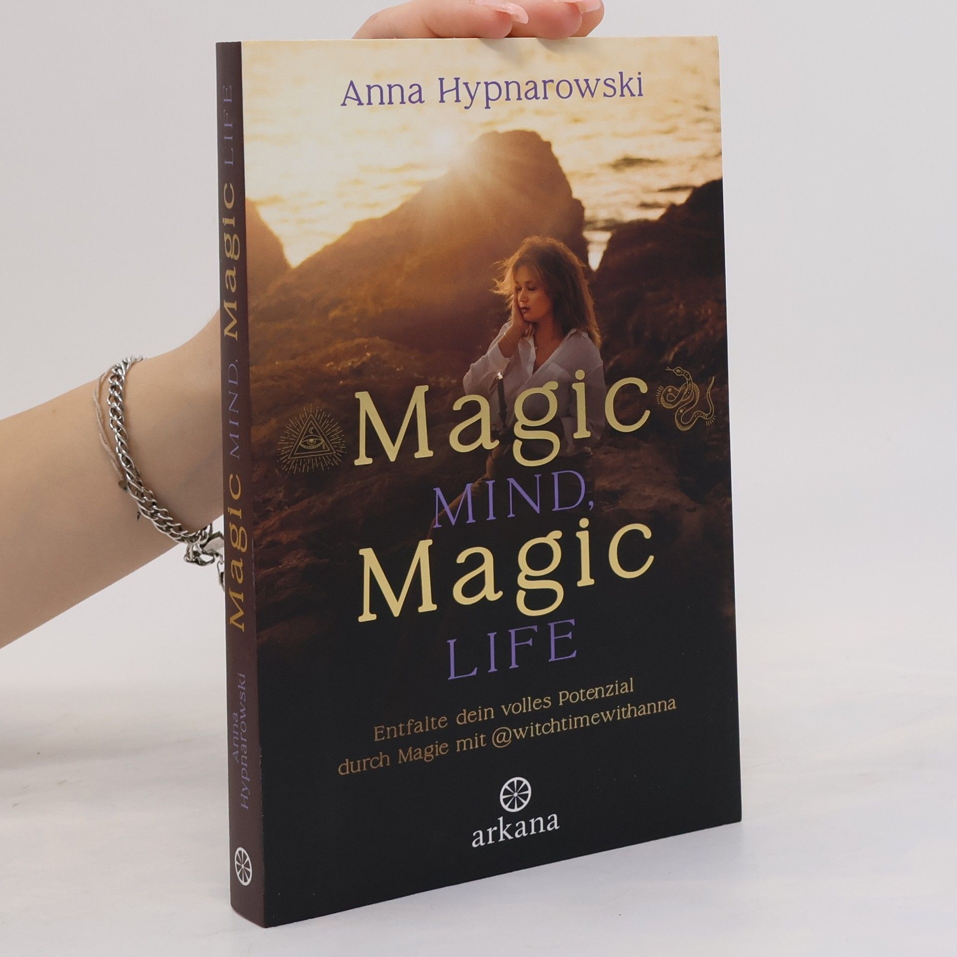 Anna Hypnarowski Magic Mind, Magic Life. Entfalte dein volles Potenzial durch Magie mit @witchtimewithanna