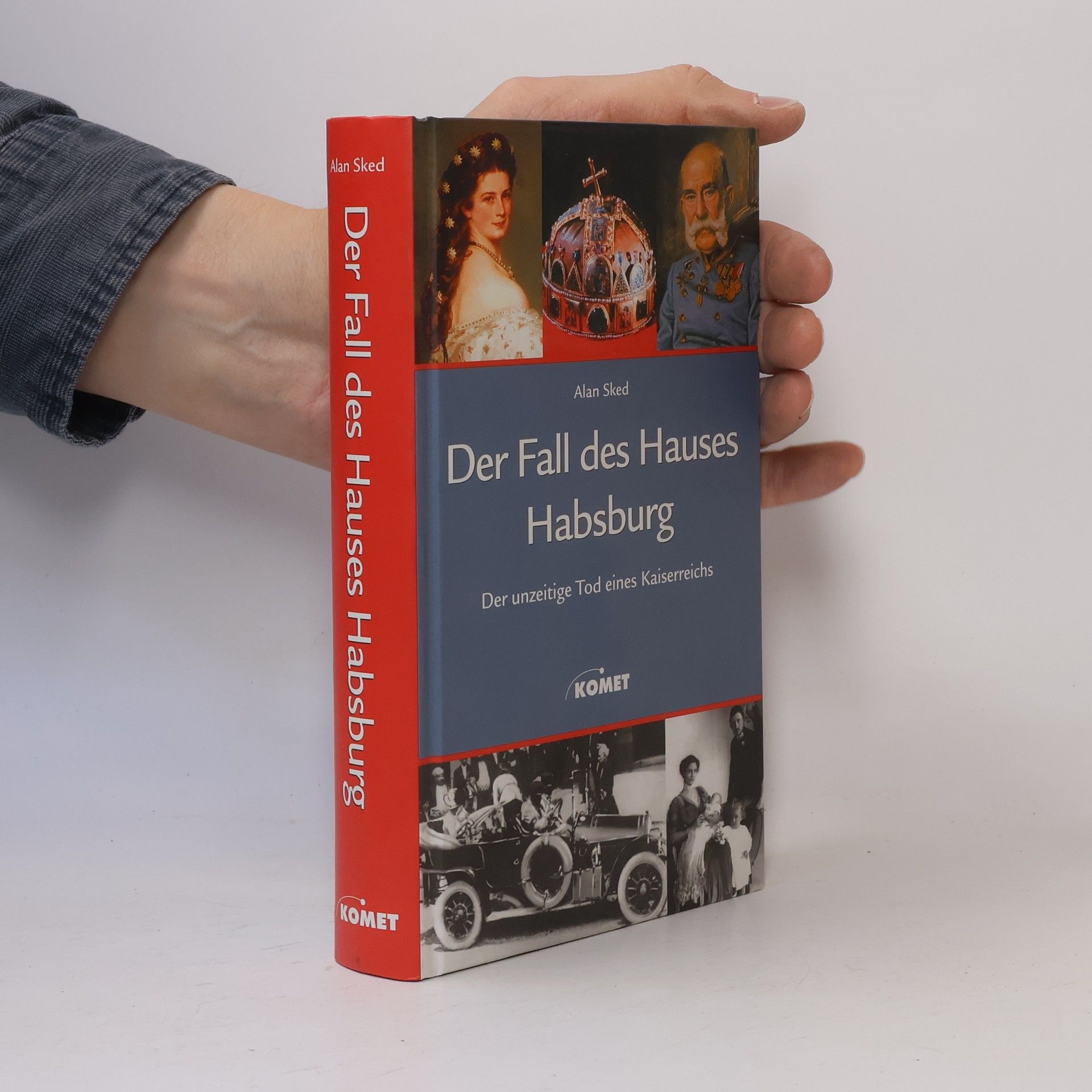 Alan Sked Der Fall des Hauses Habsburg