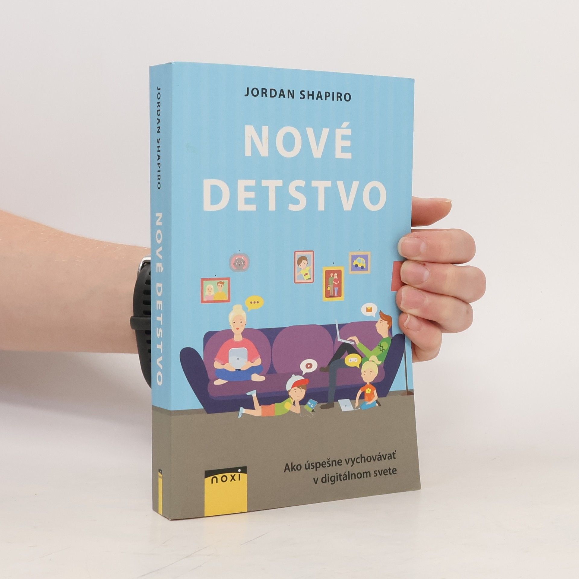 Jordan Shapiro Nové detstvo: ako úspešně vychovávat' v digitálnom svete