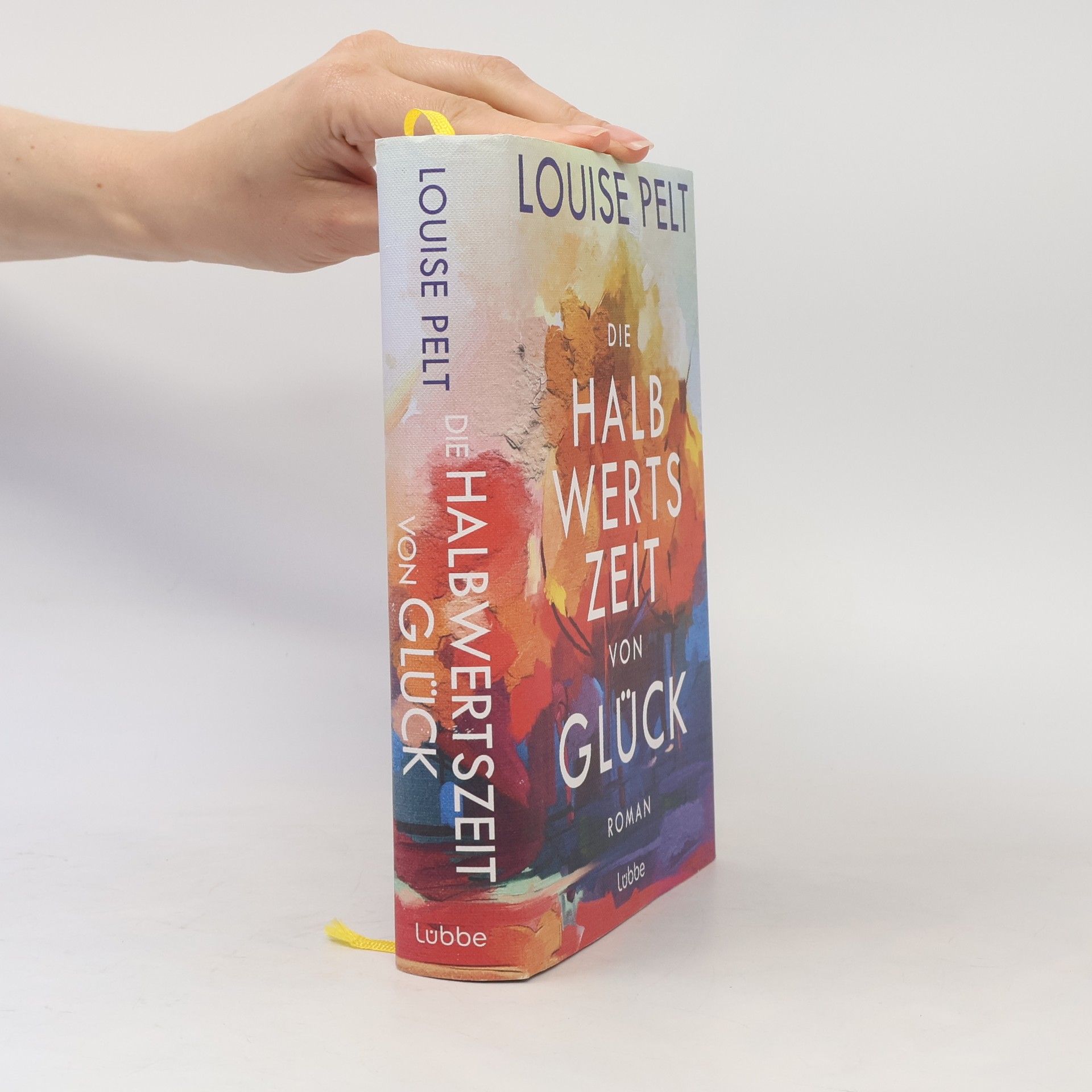 Louise Pelt Die Halbwertszeit von Glück