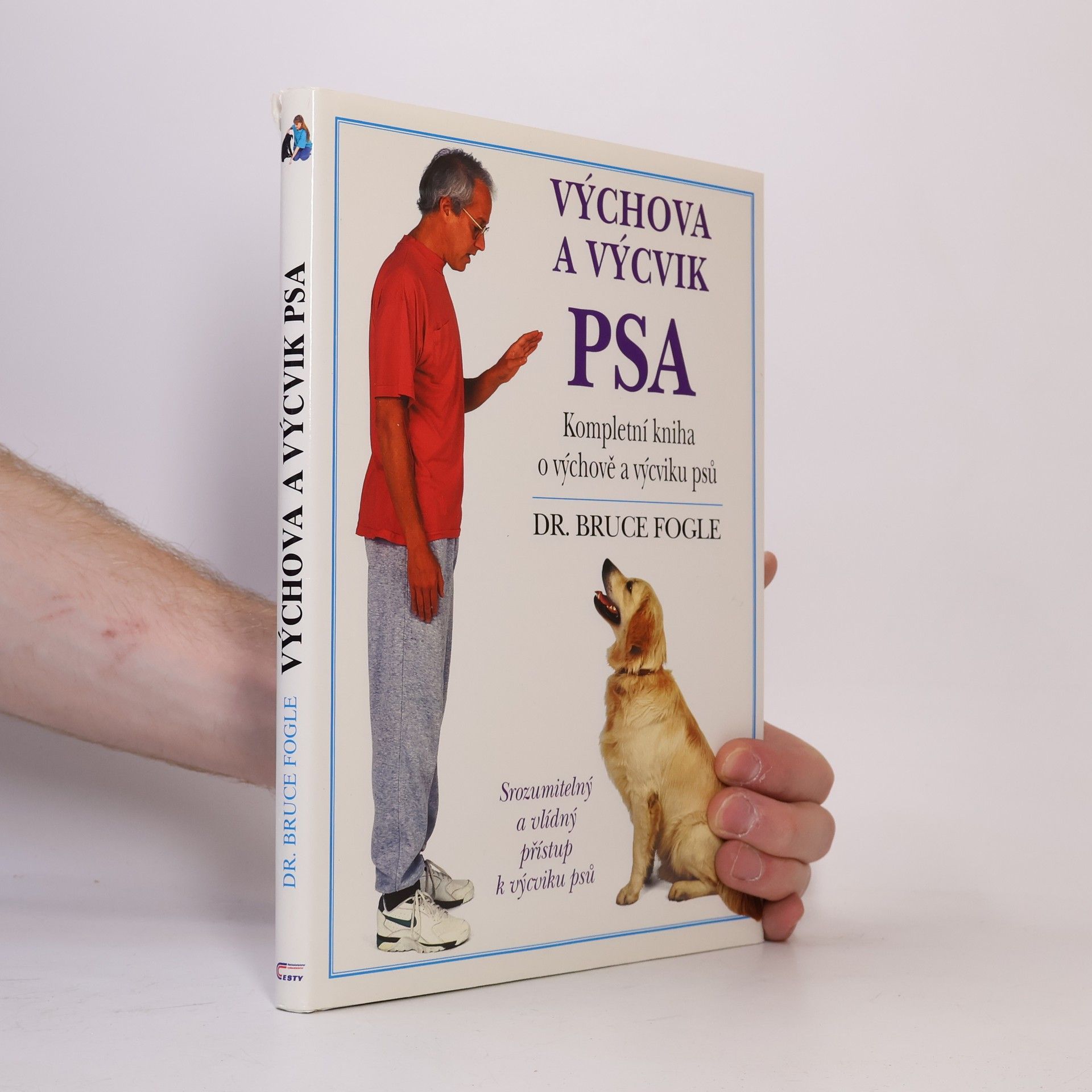 Bruce Fogle Výchova a výcvik psa. Kompletní kniha o výchově a výcviku psů všech věkových kategorií