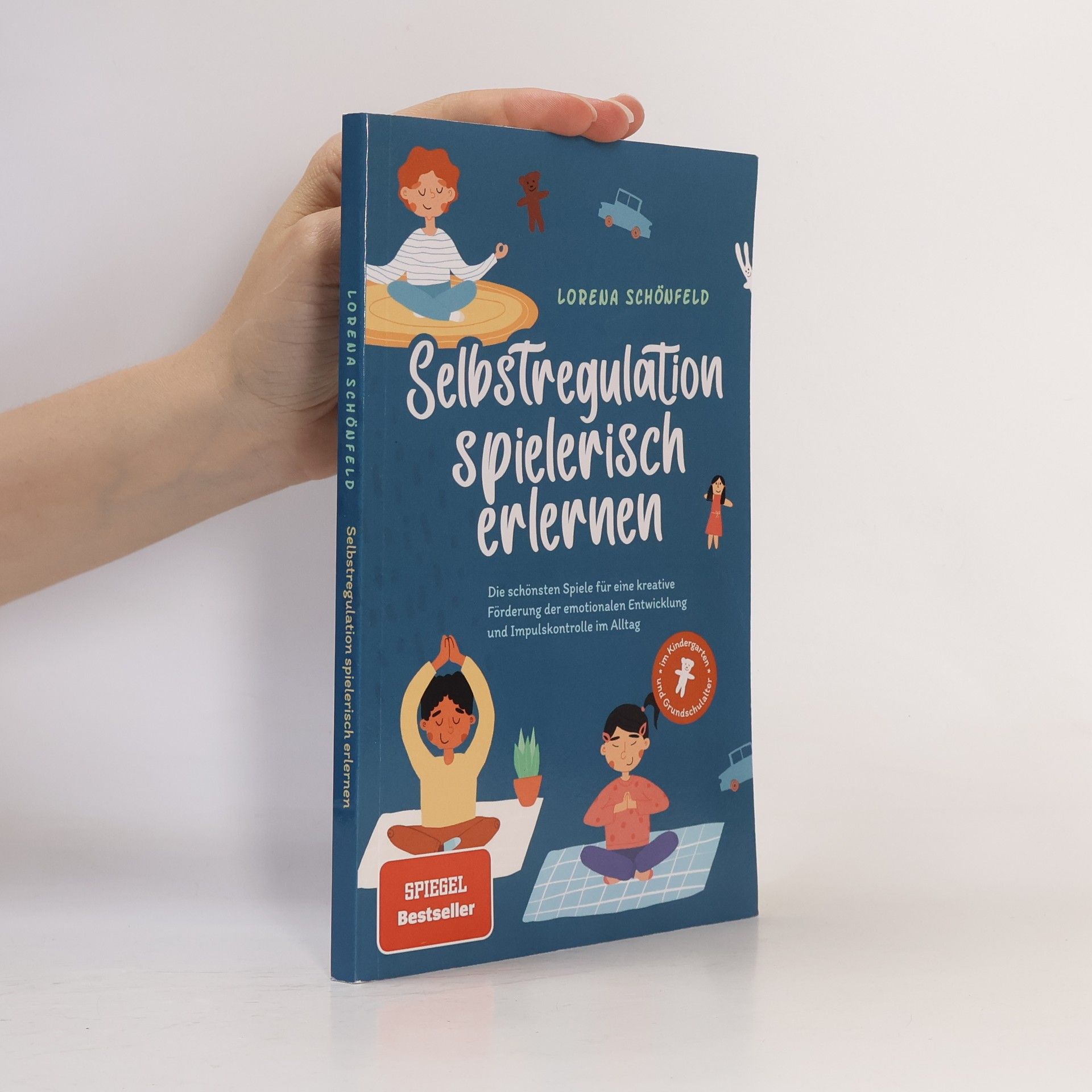 Lorena Schönfeld Selbstregulation spielerisch erlernen: Die schönsten Spiele für eine kreative Förderung der emotionalen Entwicklung und Impulsko