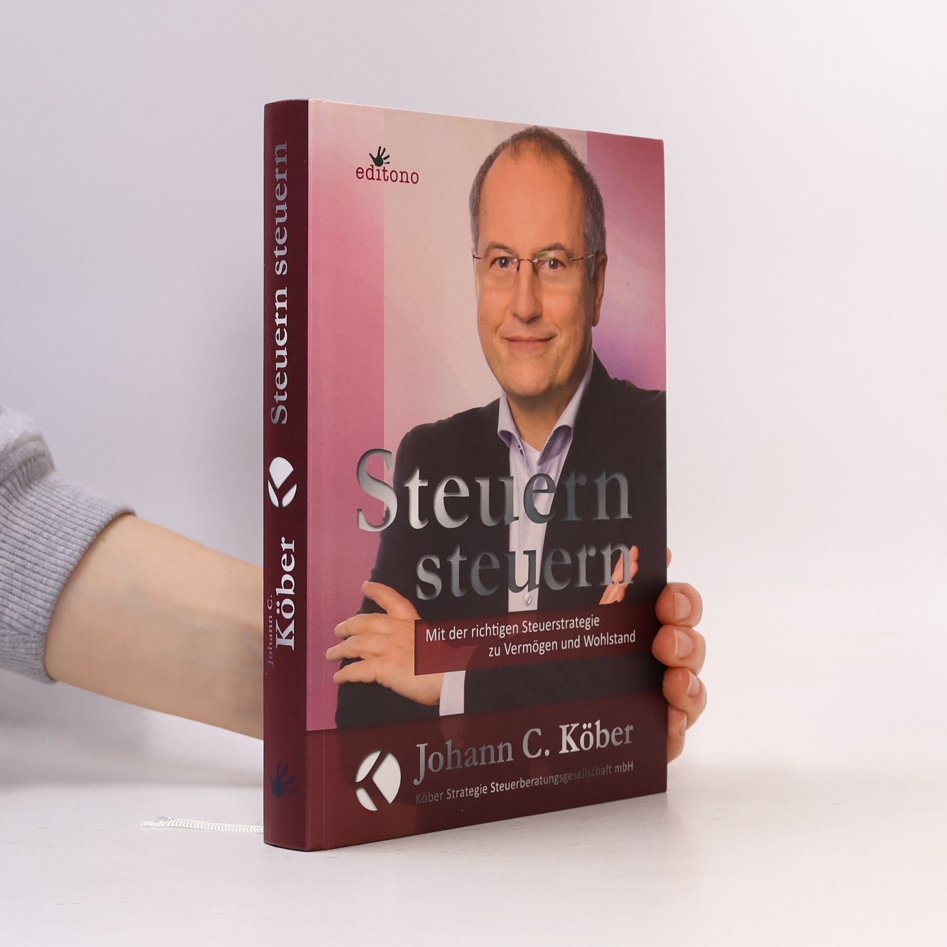 Johann C. Köber Steuern steuern. Mit der richtigen Steuerstrategie zu Vermögen und Wohlstand