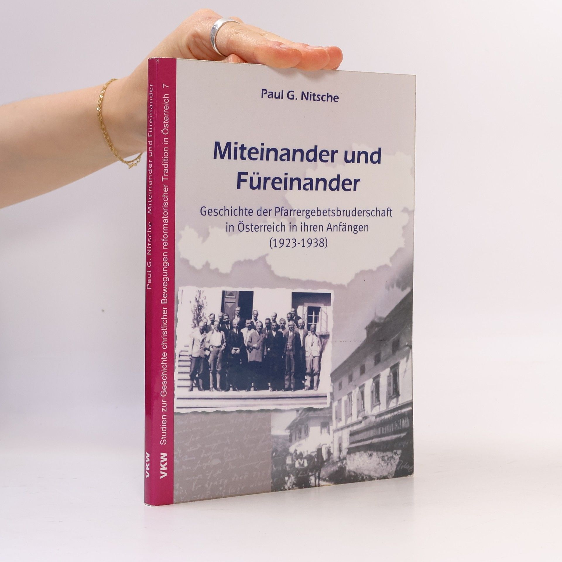 Paul G. Nitsche Studien zur Geschichte christlicher Bewegungen reformatorischer Tradition in Österreich - 7: Miteinander und Füreinander