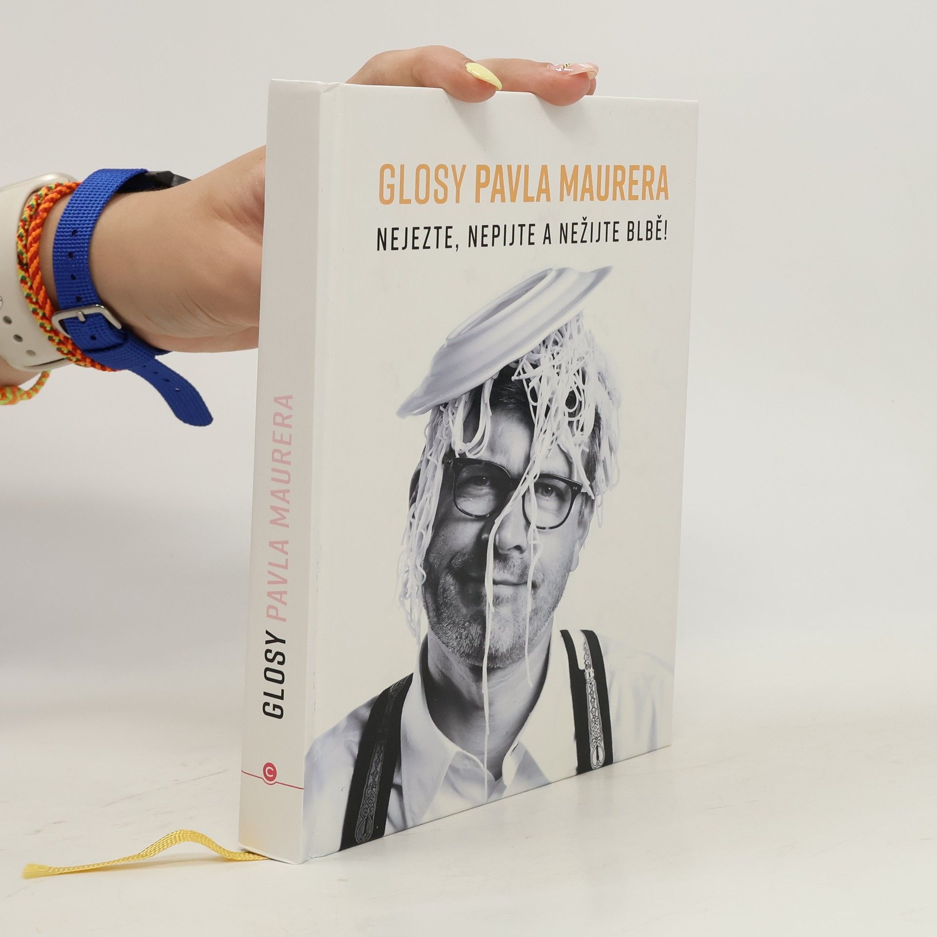 Pavel Maurer Glosy Pavla Maurera: Nejezte, nepijte a nežijte blbě!