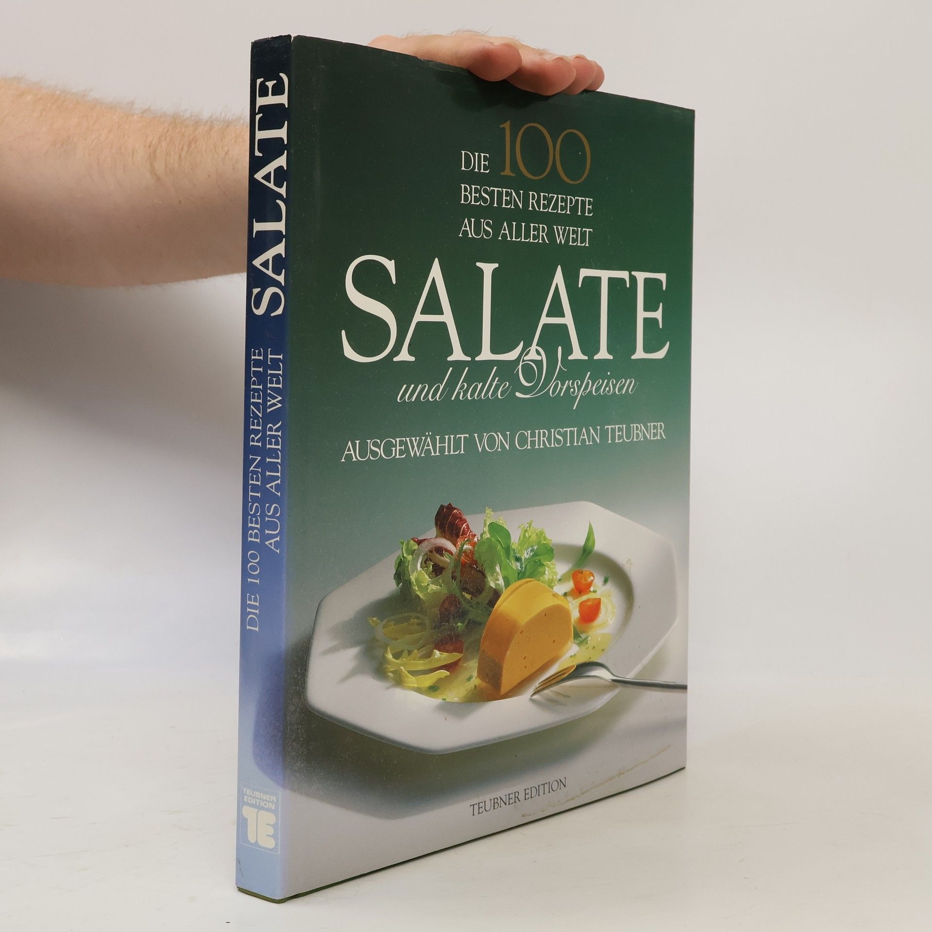 Christian Teubner Salate und kalte Vorspeisen : die 100 besten Rezepte aus aller Welt