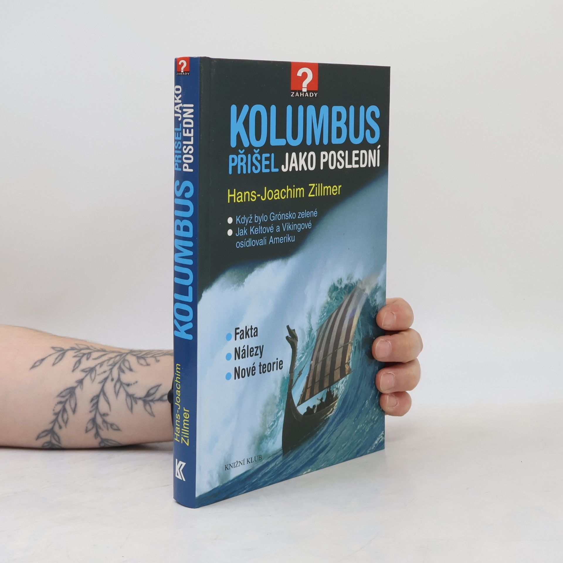 Hans-Joachim Zillmer Kolumbus přišel jako poslední. Když bylo Grónsko zelené. Jak Keltové a Vikingové osídlovali Ameriku