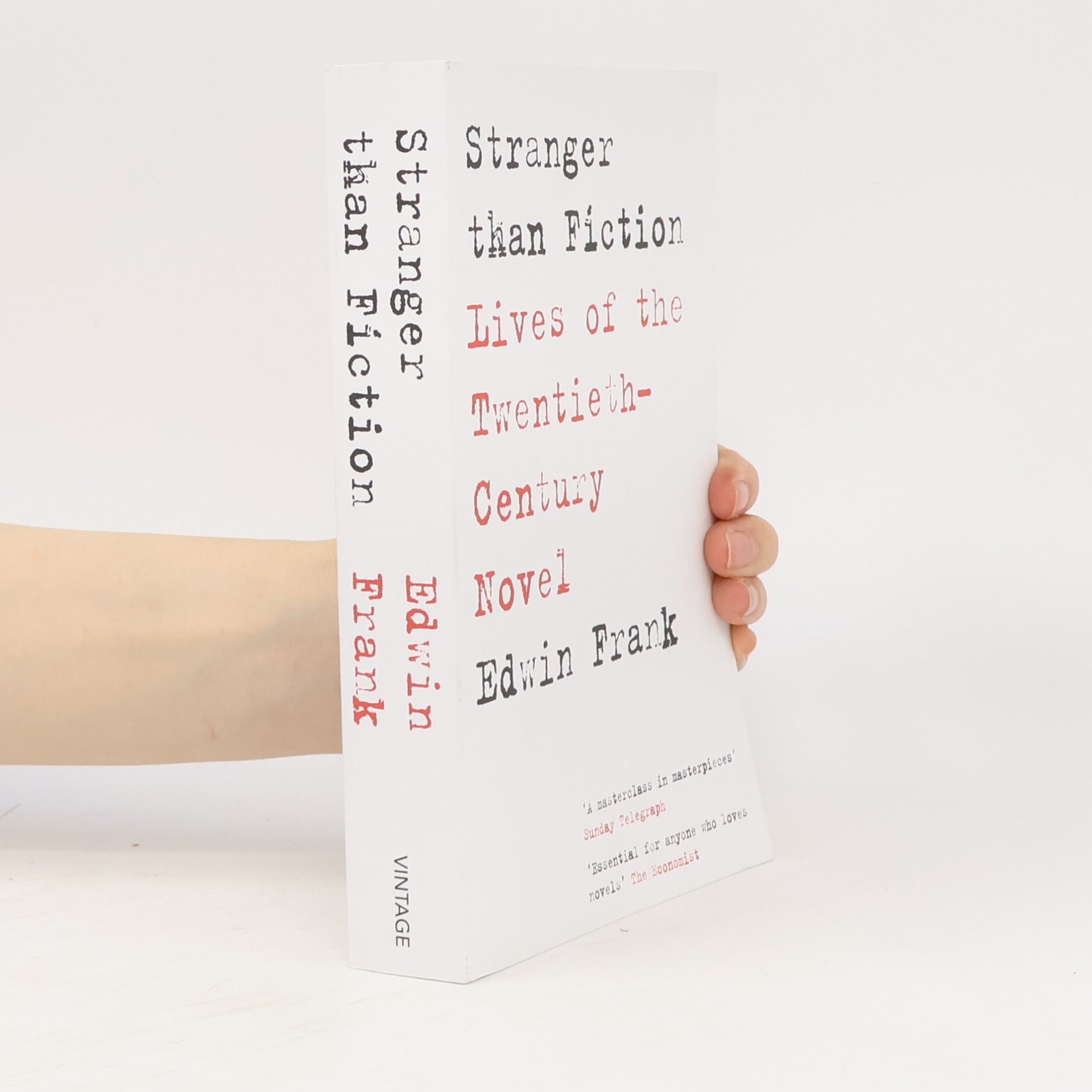 Edwin Frank Stranger Than Fiction: Lives of the Twentieth-Century Novel
