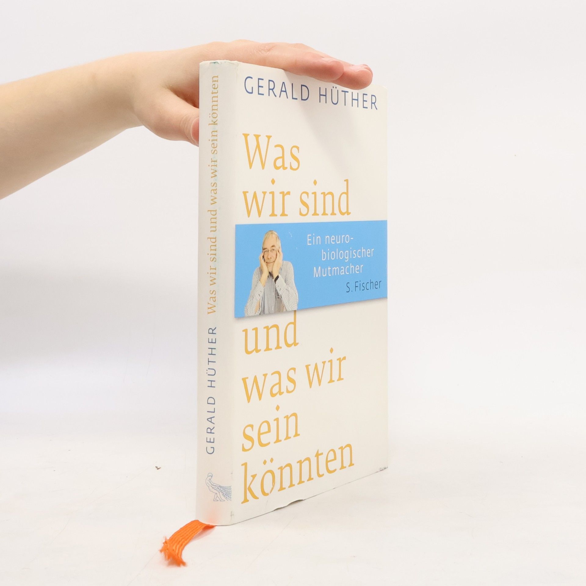 Gerald Hüther Was wir sind und was wir sein könnten