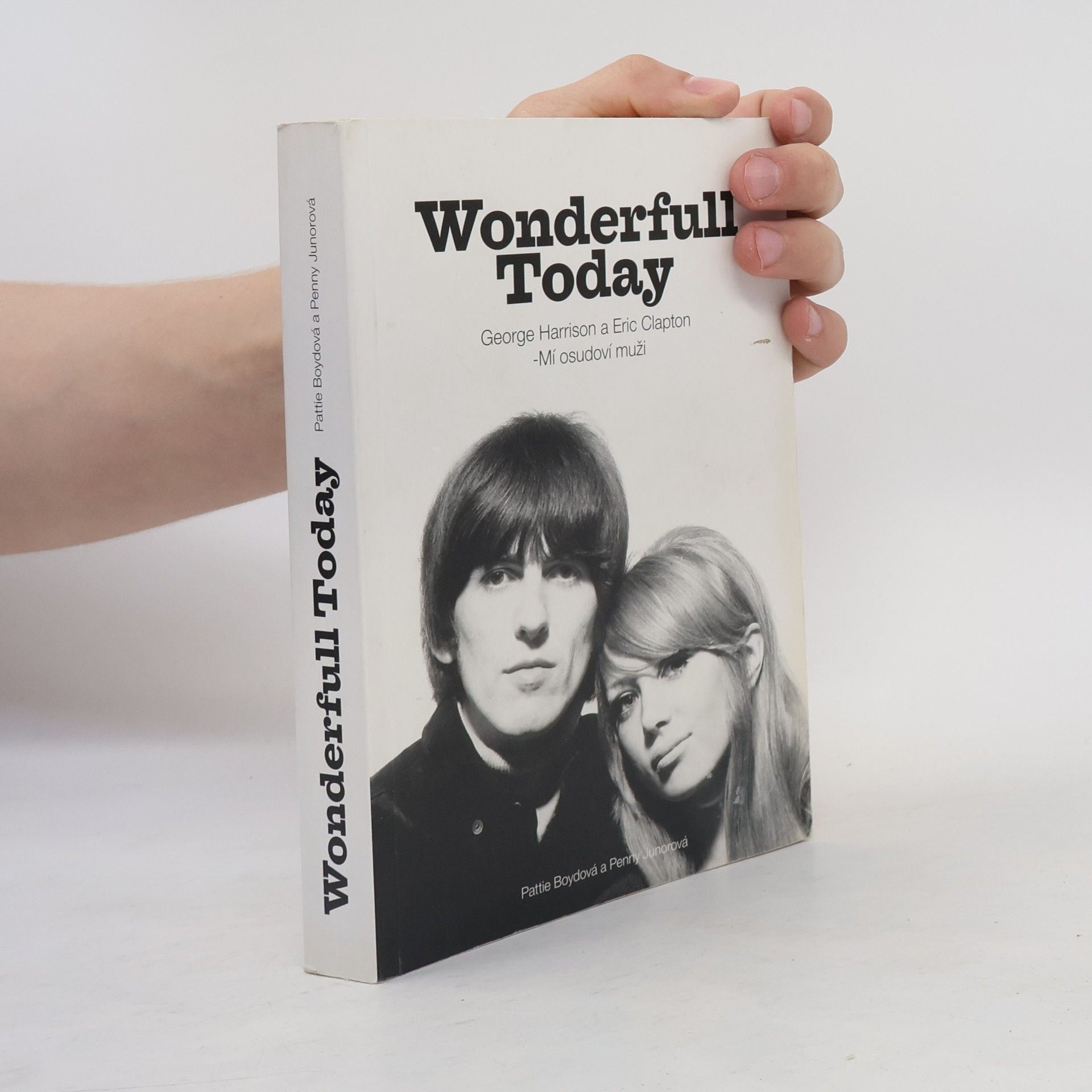 Pattie Boyd Wonderfull [i.e. wonderful] today : George Harrison a Eric Clapton - mí osudoví muži