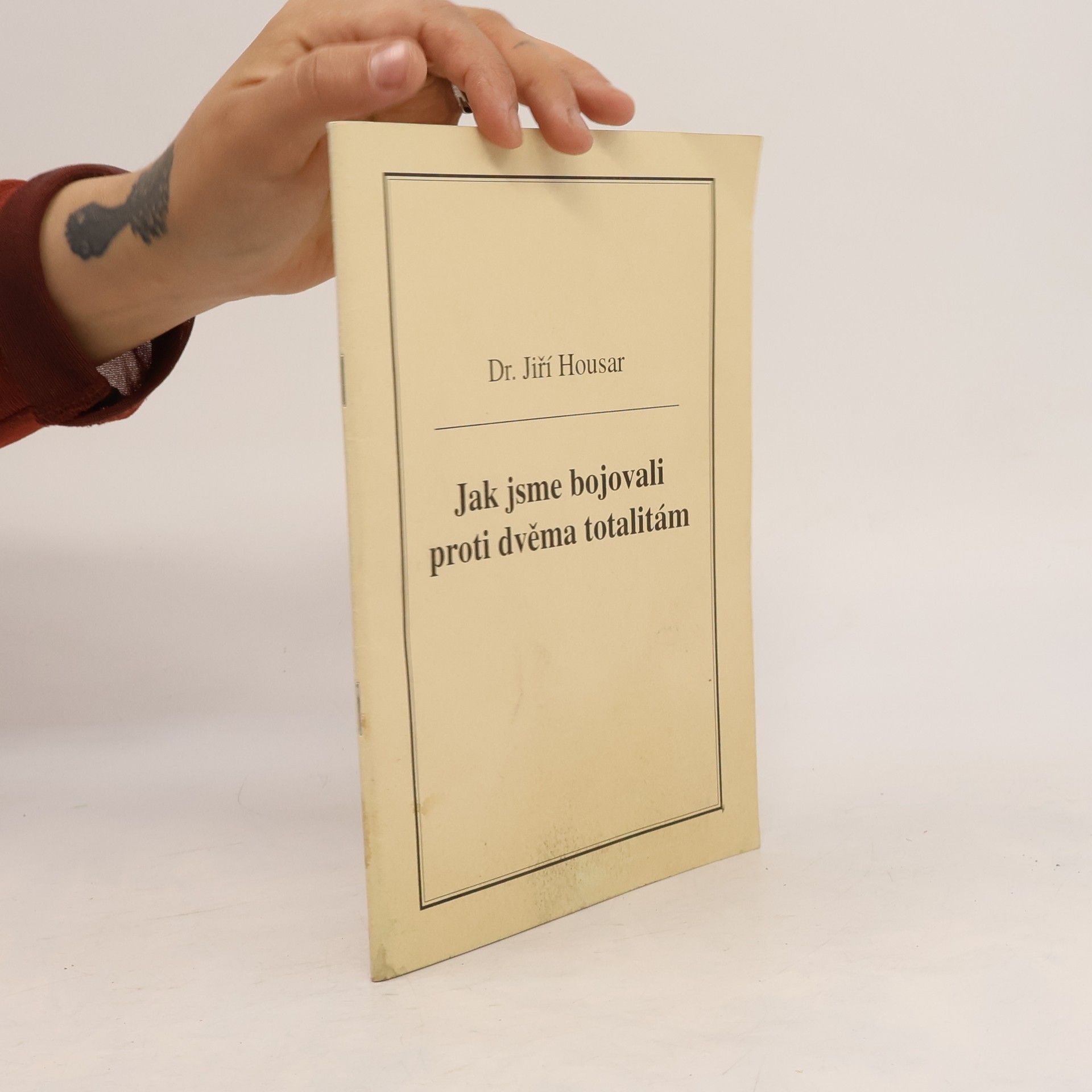 Jiří Housar Jak jsme bojovali proti dvěma totalitám