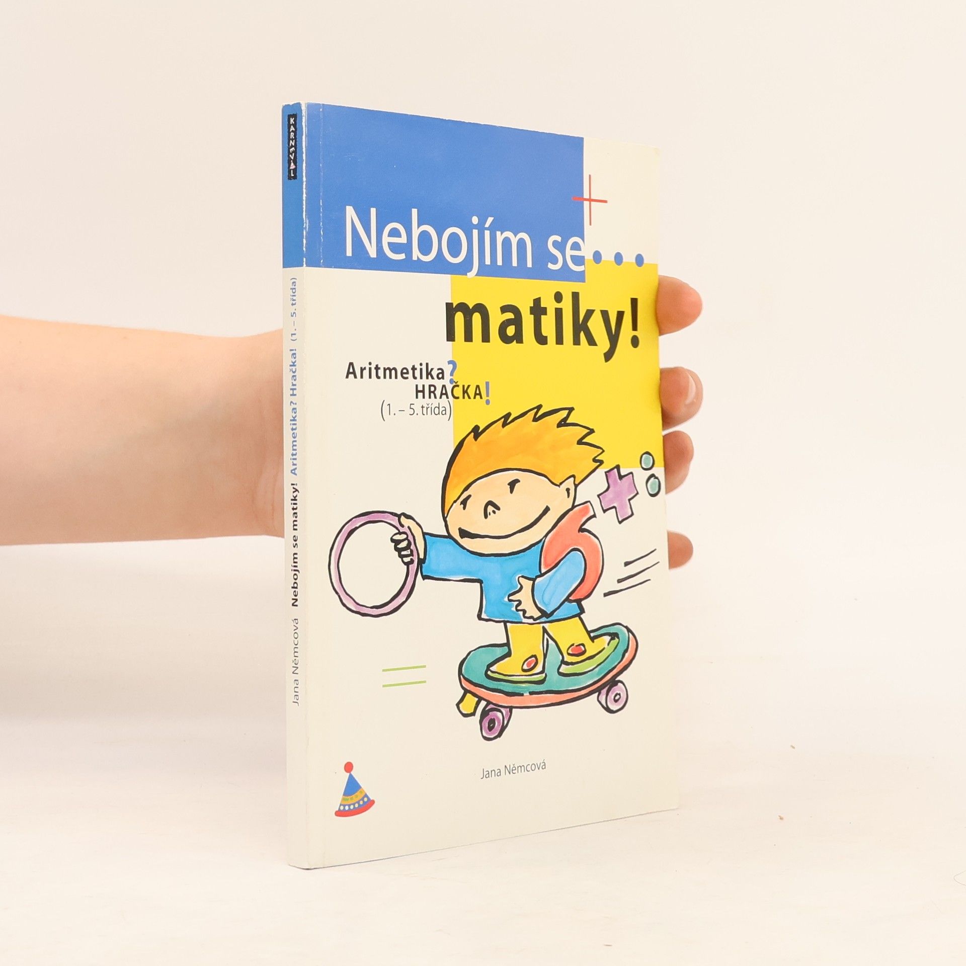 Jana Němcová Nebojím se matiky! Aritmetika pro 1. stupeň ZŠ