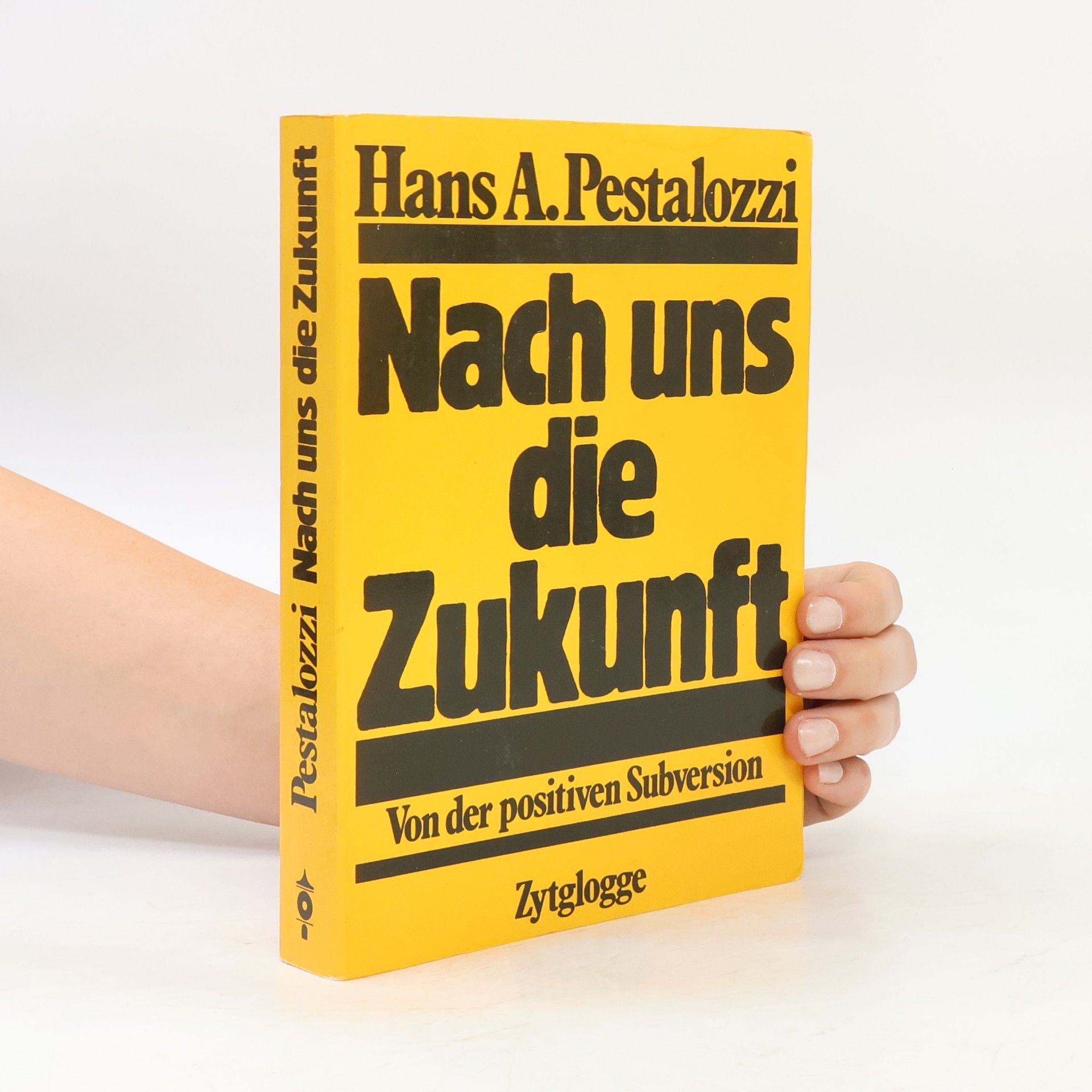 Hans A. Pestalozzi Nach uns die Zukunft