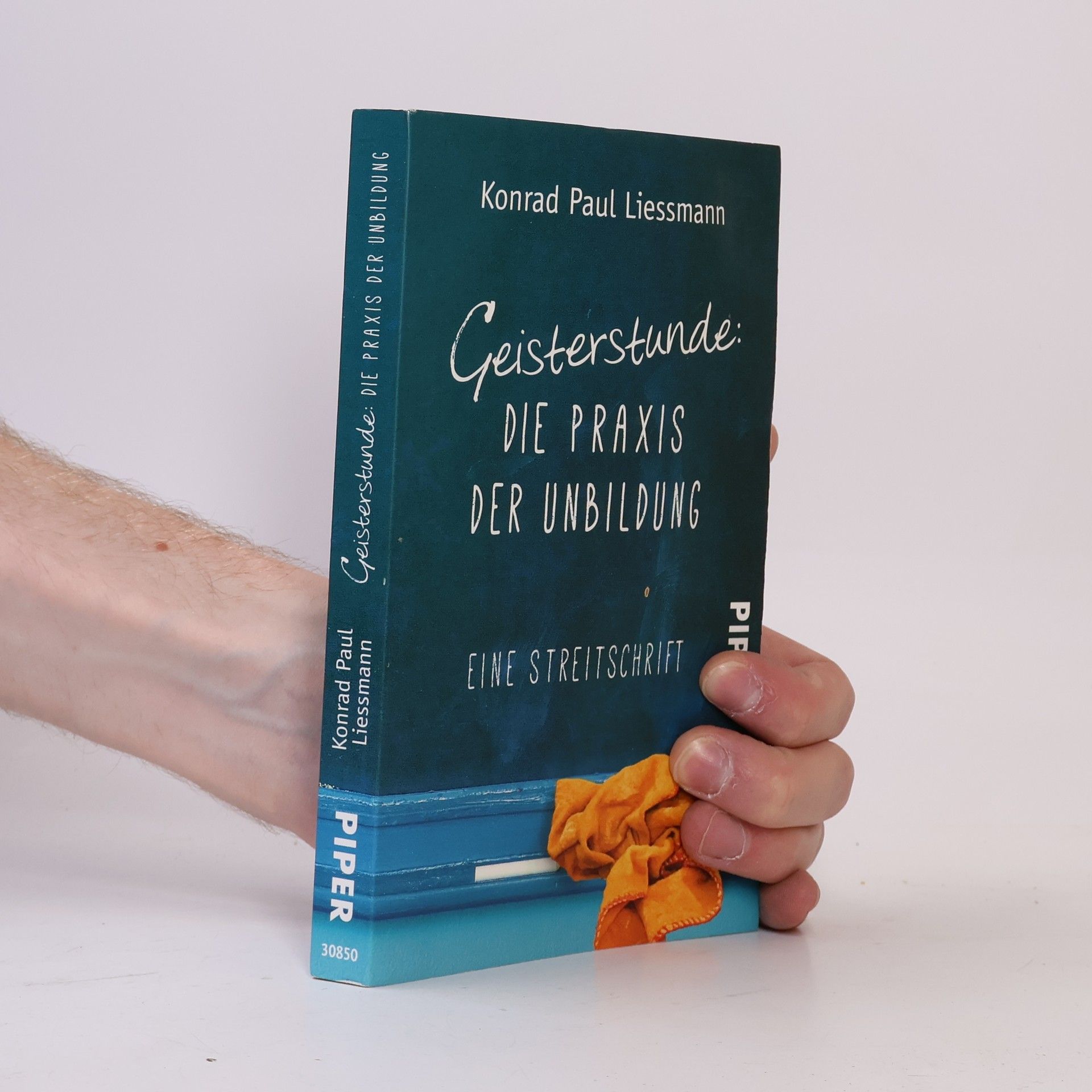 Konrad Paul Liessmann Geisterstunde: die Praxis der Unbildung