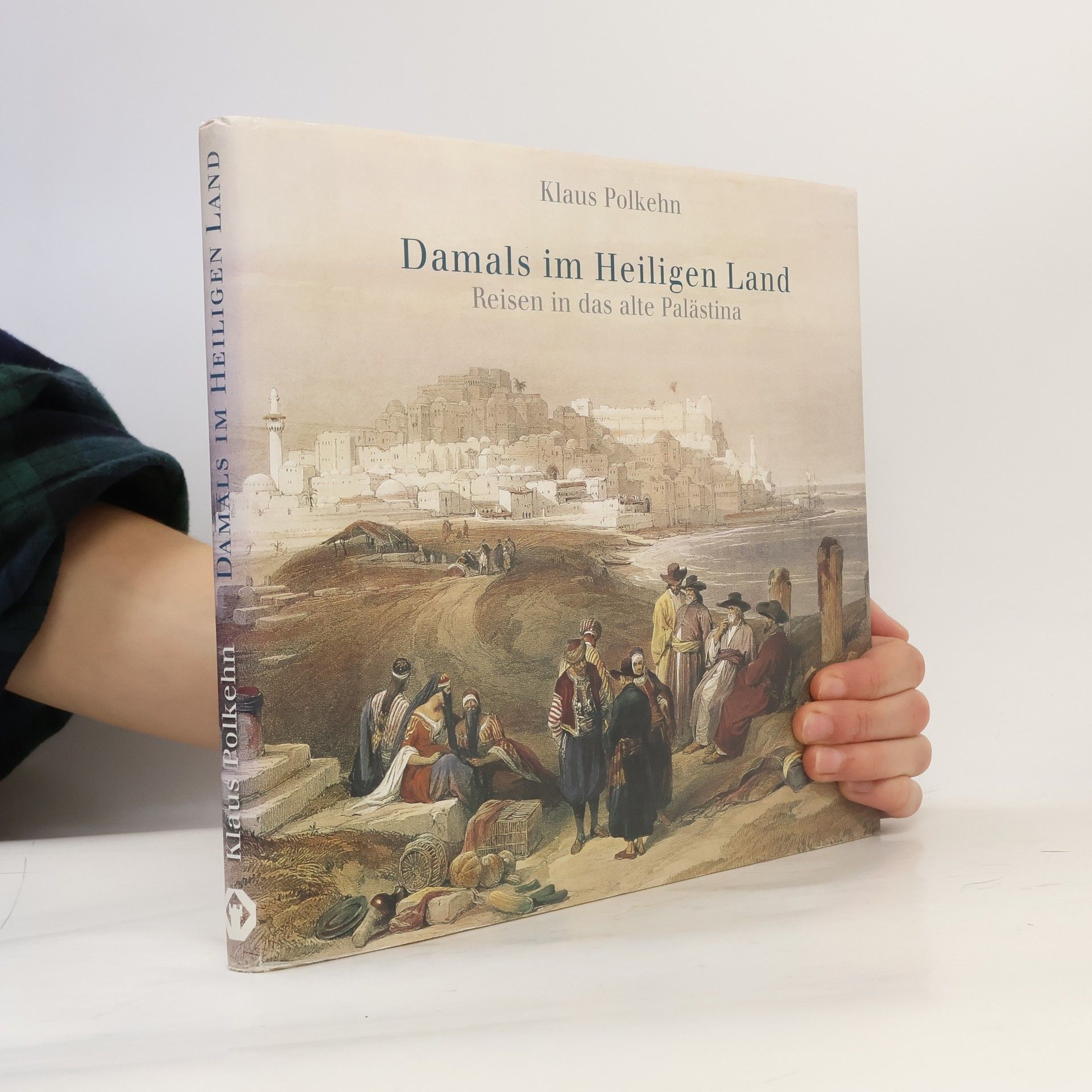 Damals im Heiligen Land: Reisen in das alte Palästina
