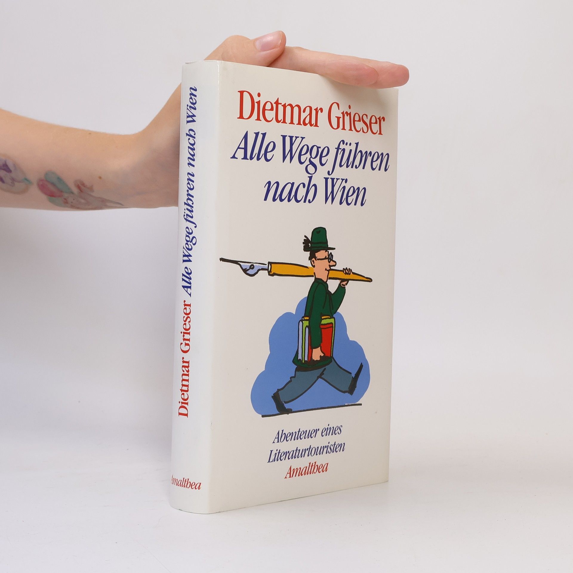 Dietmar Grieser Alle Wege führen nach Wien