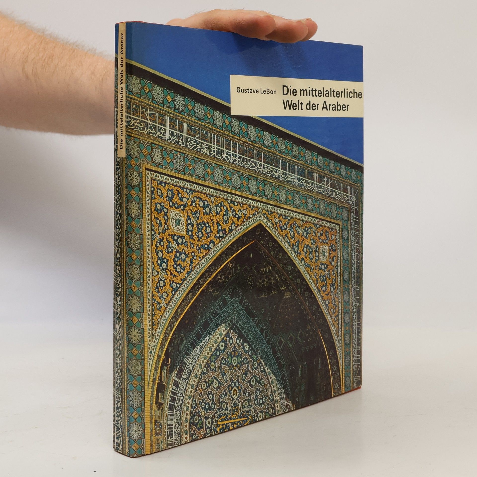 Gustave Le Bon Die mittelalterliche Welt der Araber