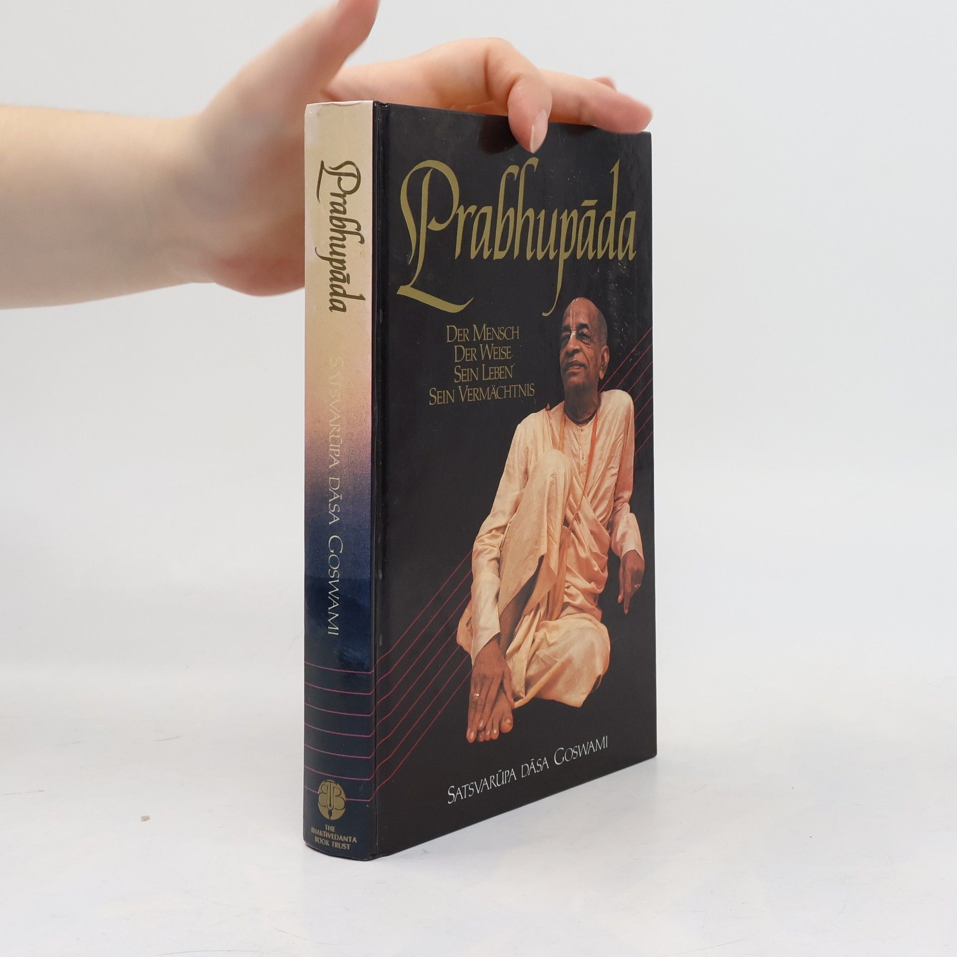 Satsvarupa dasa Goswami Prabhupāda. Der Mensch, der Weise. Sein Leben, sein Vermächtnis