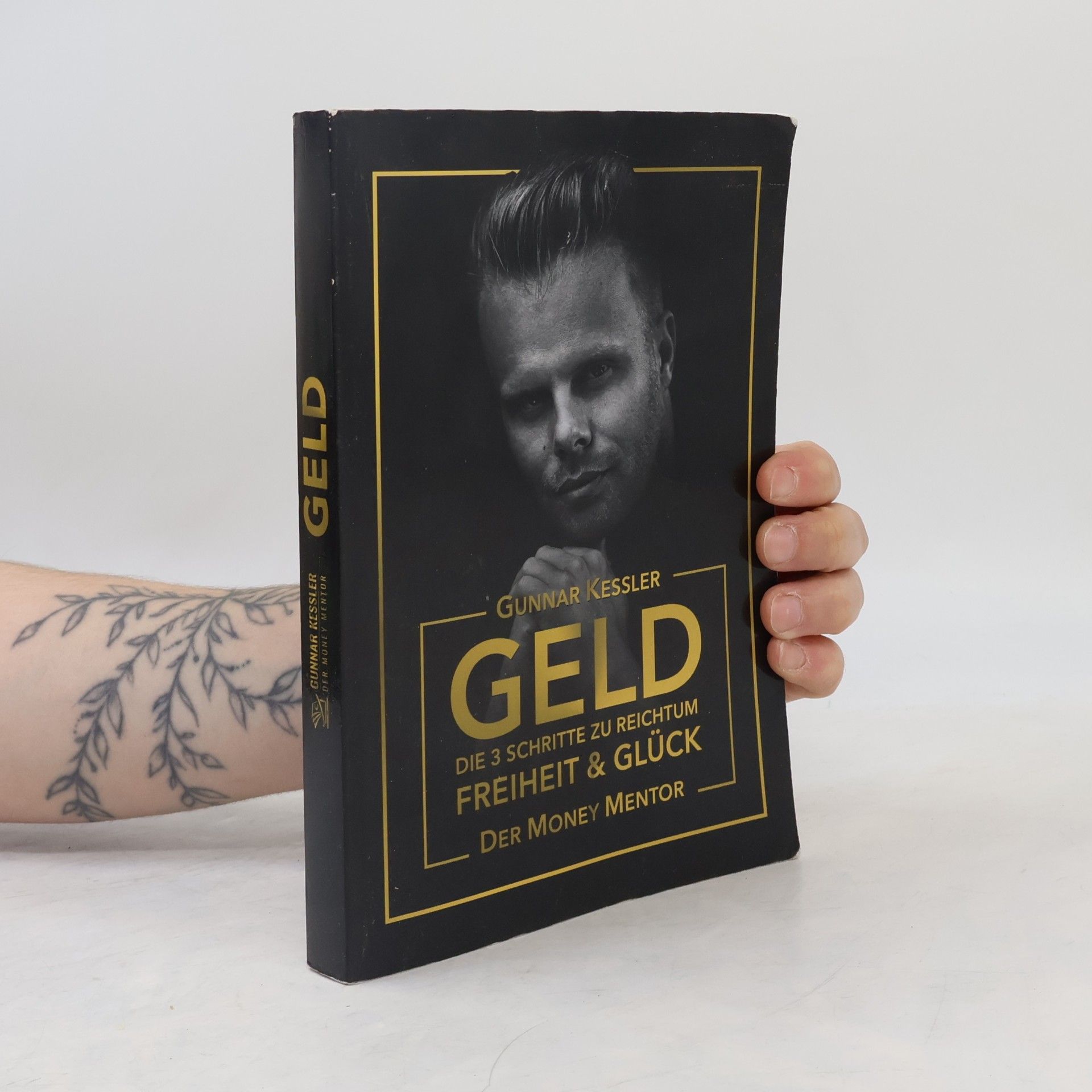 Gunnar Kessler Geld. Die 3 Schritte zu reichtum Freiheit & Glück