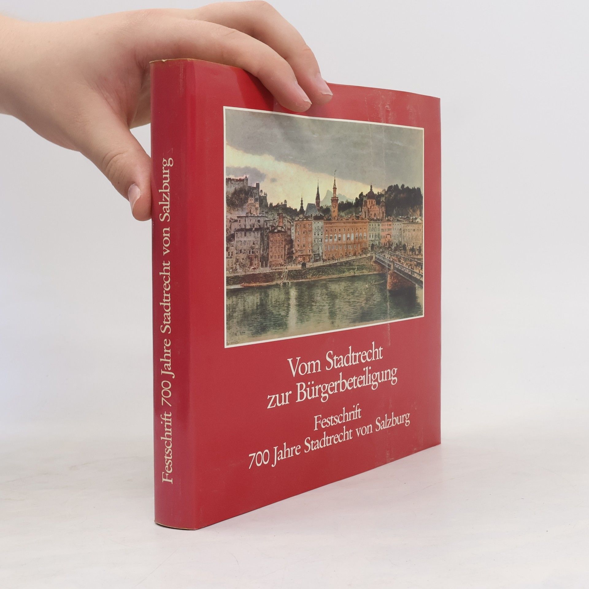 Autorenkollektiv Vom Stadtrecht zur Bürgerbeteiligung. Festschrift 700 Jahre Stadtrecht von Salzburg