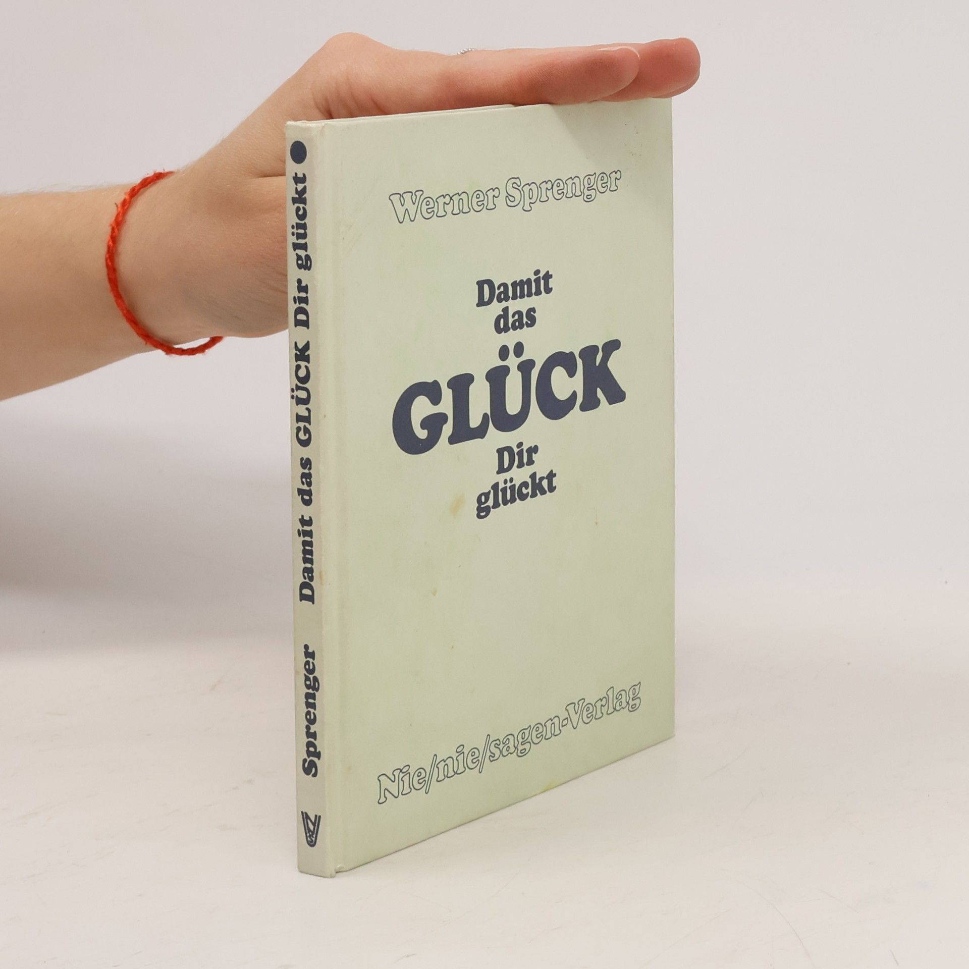 Werner Sprenger Damit das Glück Dir glückt
