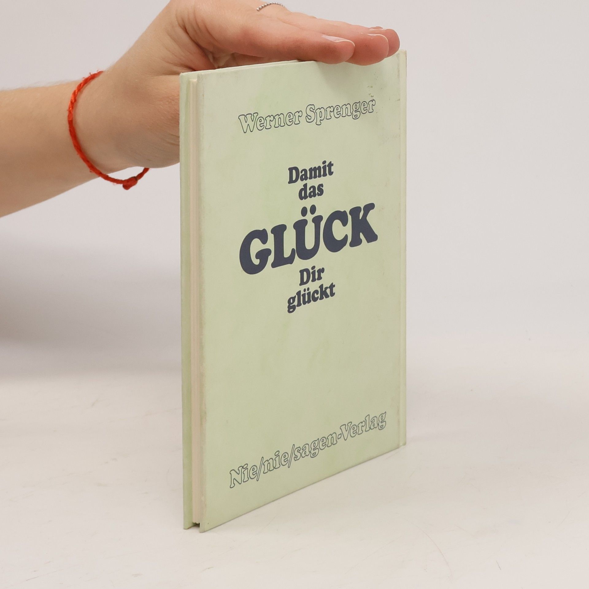 Werner Sprenger Damit das Glück Dir glückt