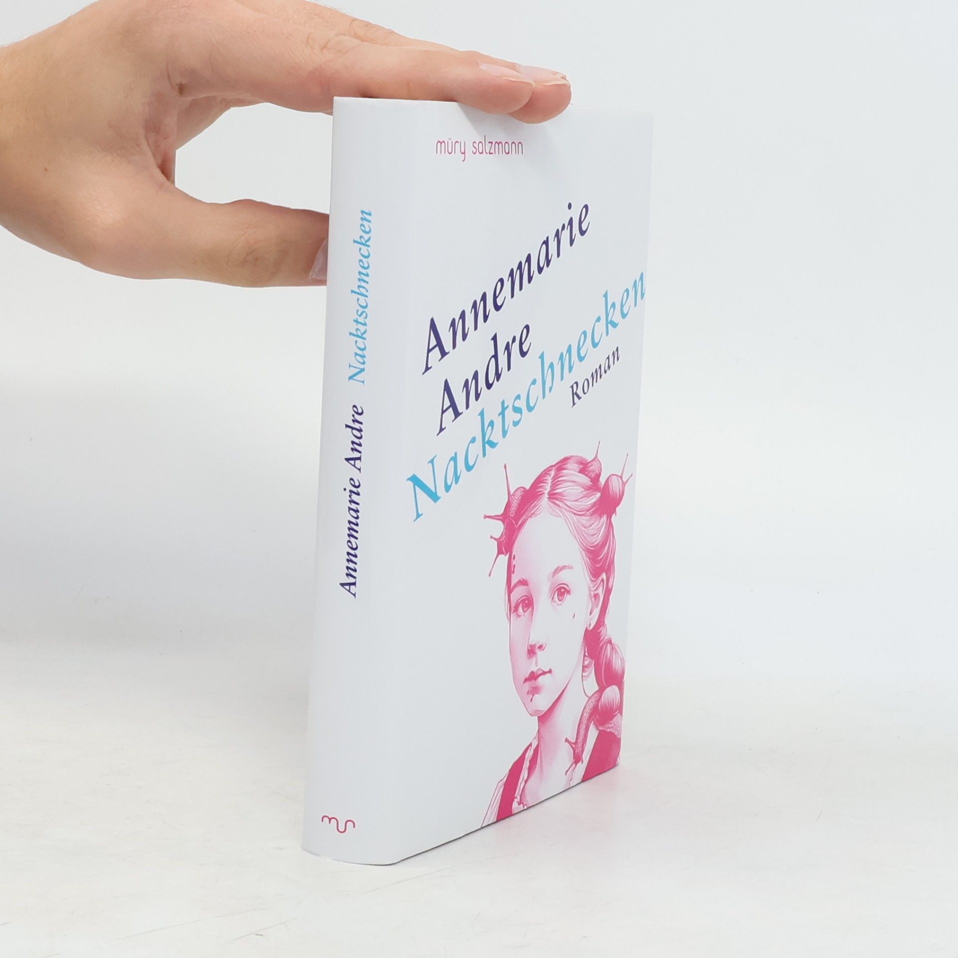 Annemarie Andre Nacktschnecken. Roman