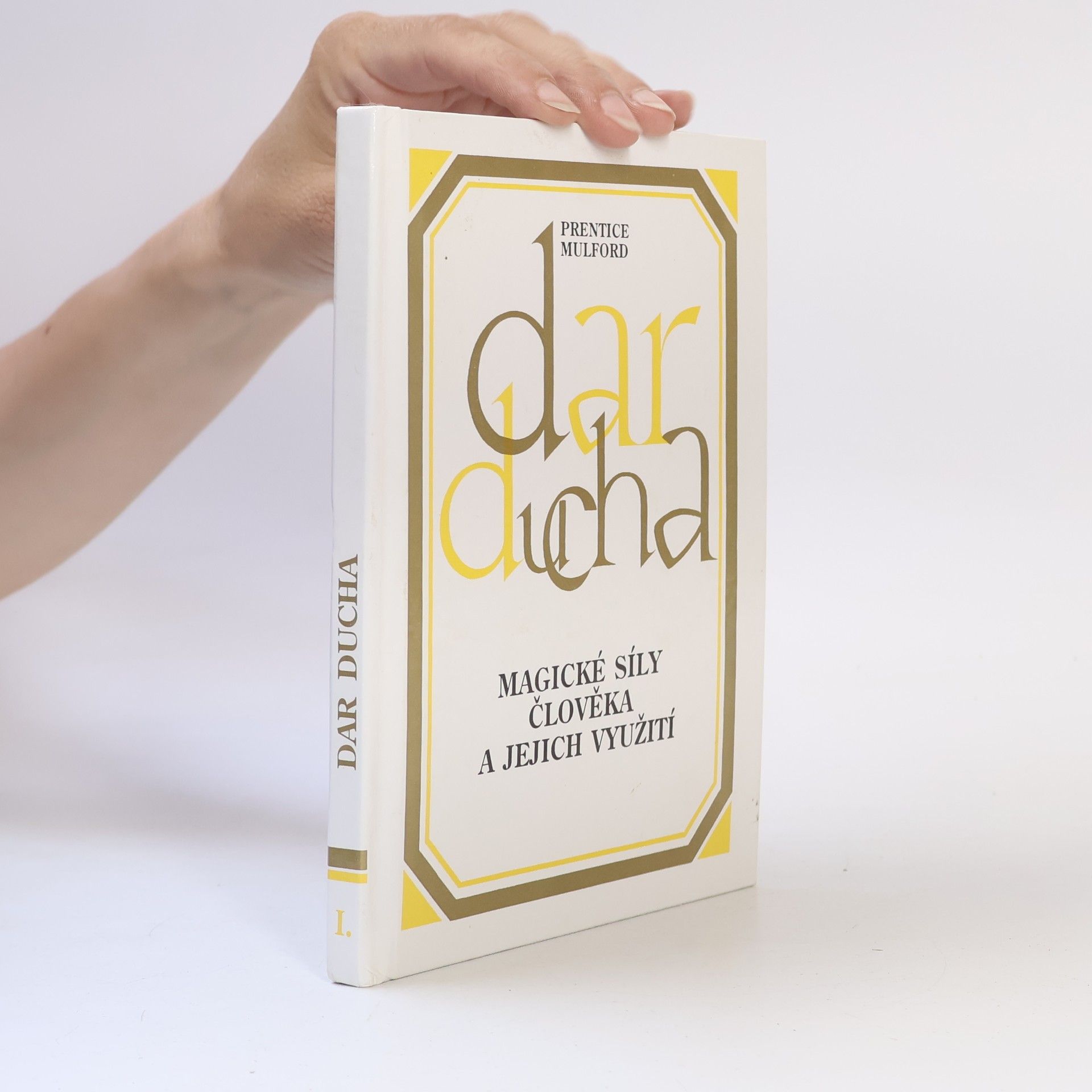Prentice Mulford Dar ducha : Magické síly člověka a jejich využití