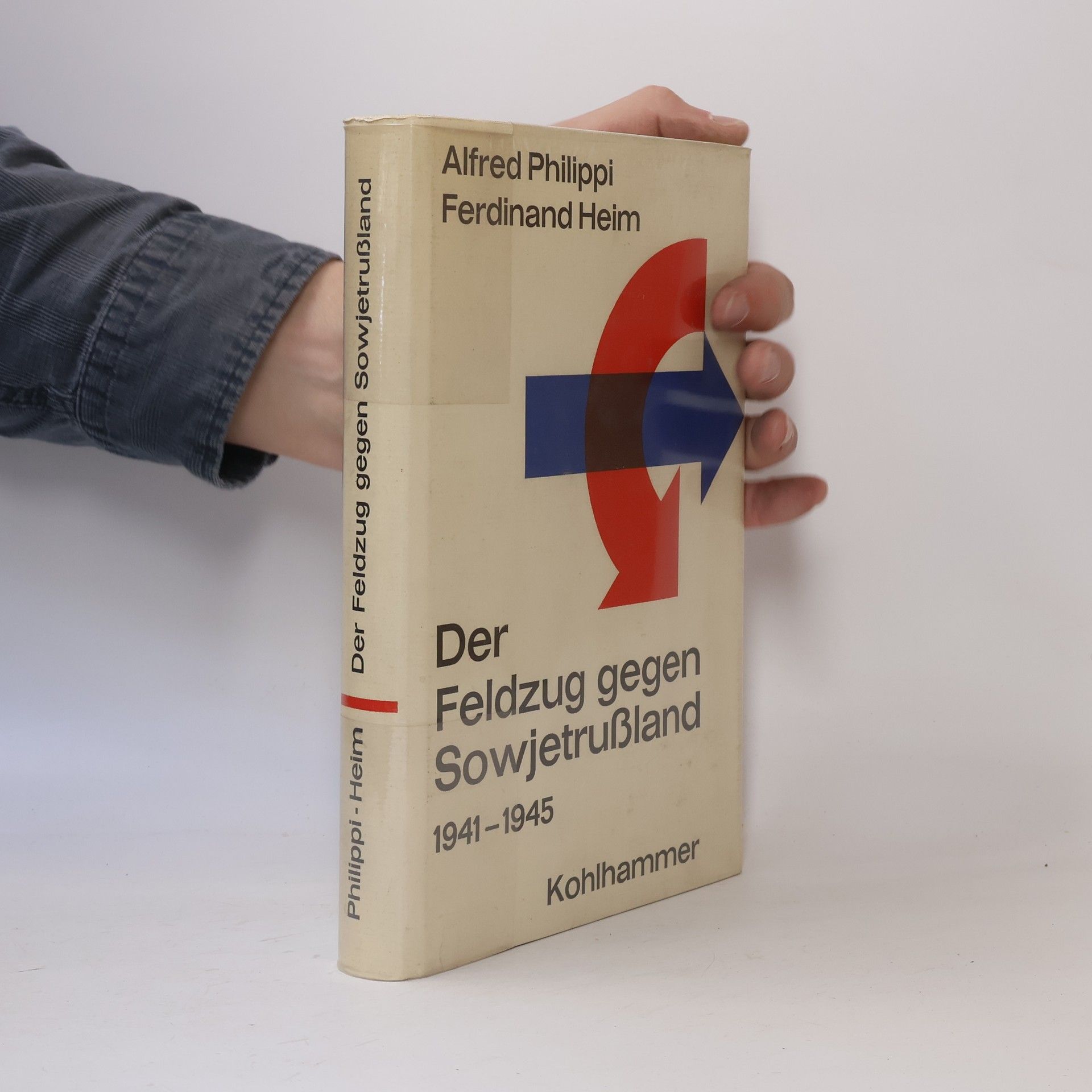 Alfred Philippi Der Feldzug gegen Sowjetrussland, 1941 bis 1945 : ein operativer Überblick