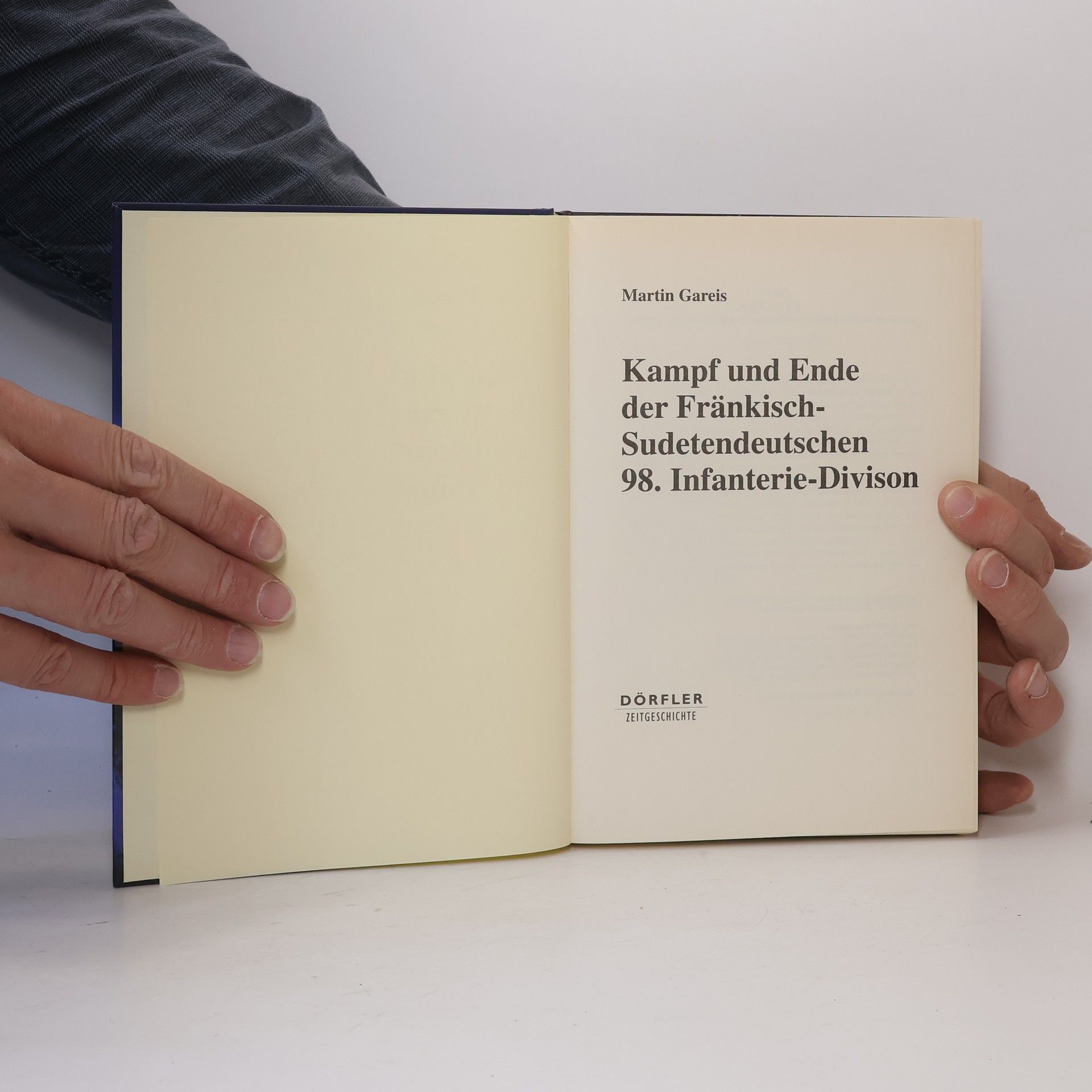 Martin Gareis Kampf und Ende der Fränkisch-Sudetendeutschen 98. Infanterie-Division