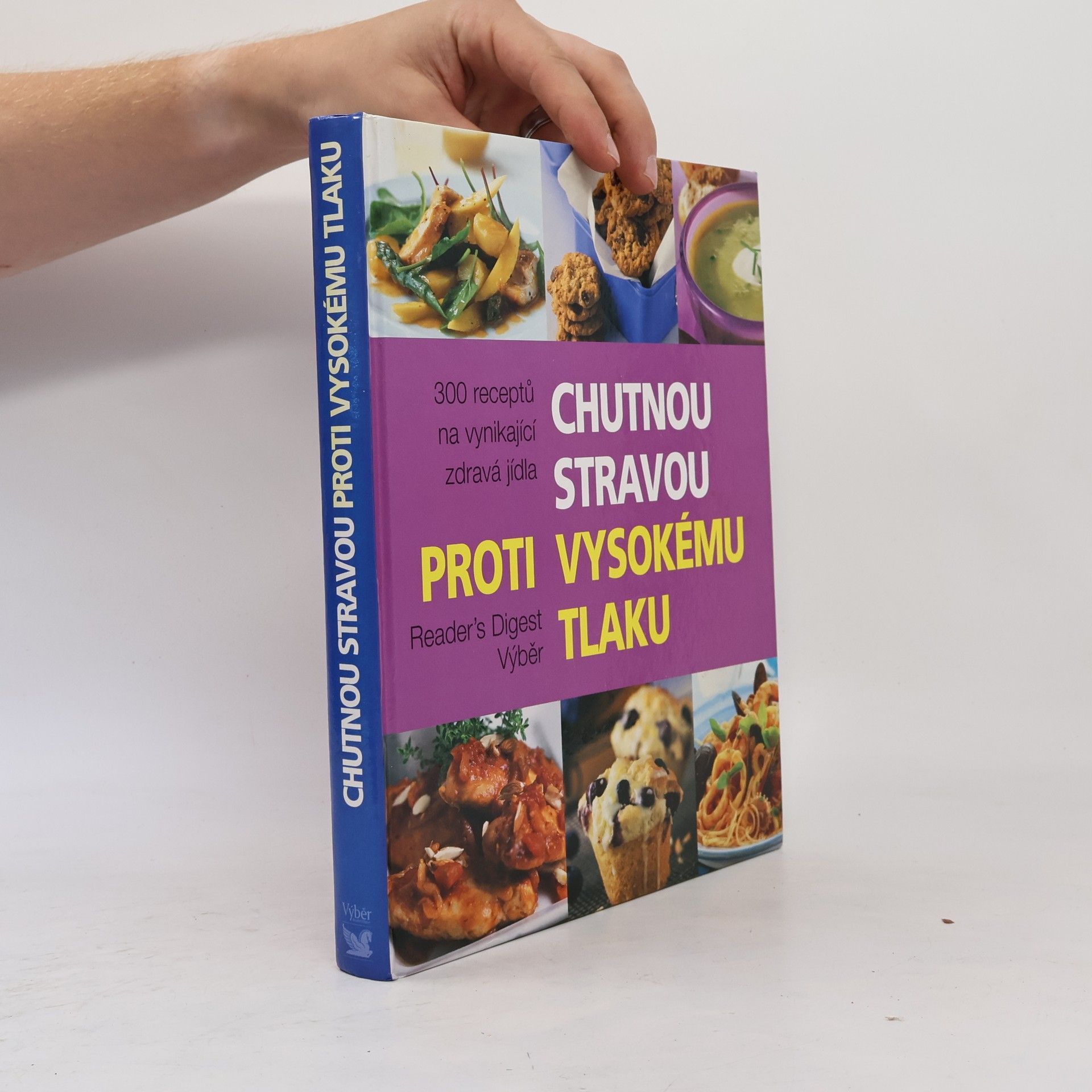 Autorenkollektiv Chutnou stravou proti vysokému tlaku : 300 receptů na vynikající zdravá jídla