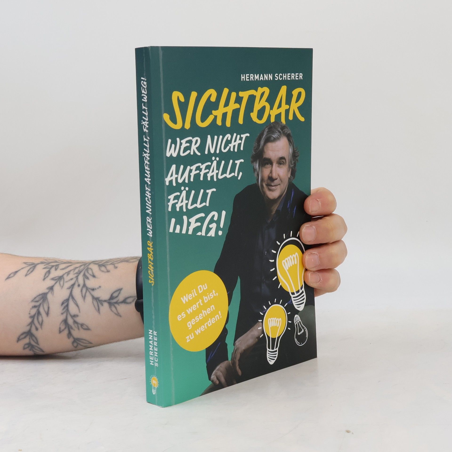 Hermann Scherer Sichtbar. Wer nicht auffällt, fällt weg!