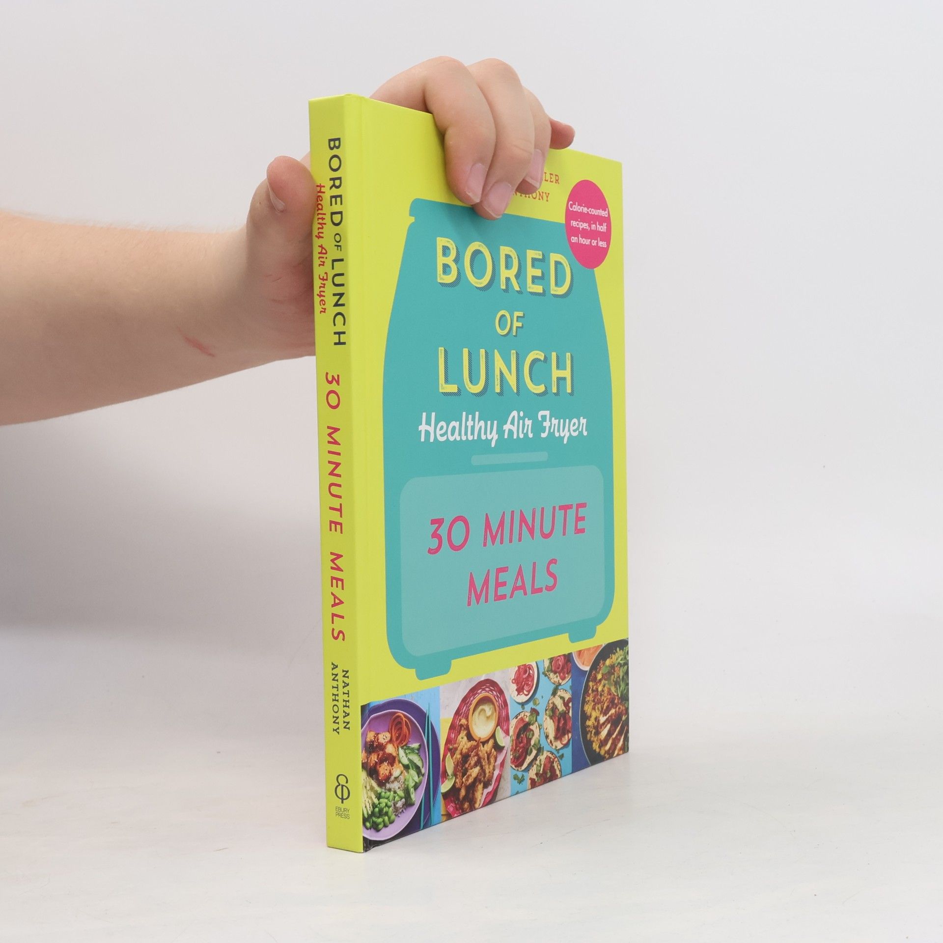 Anthony Sequeira Bored of Lunch Healthy Air Fryer: 30 Minute Meals