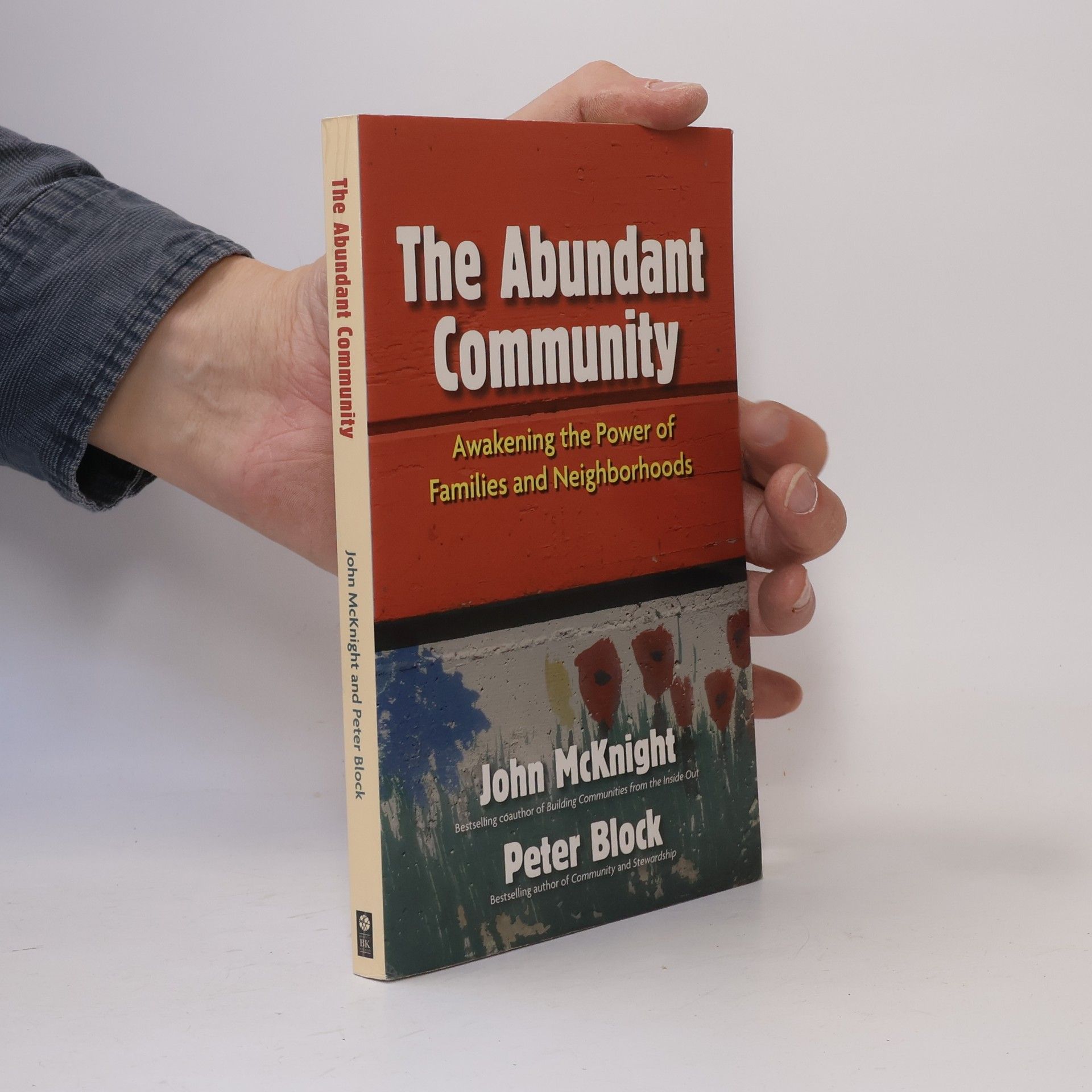 John McKnight The Abundant Community: Awakening the Power of Families and Neighborhoods