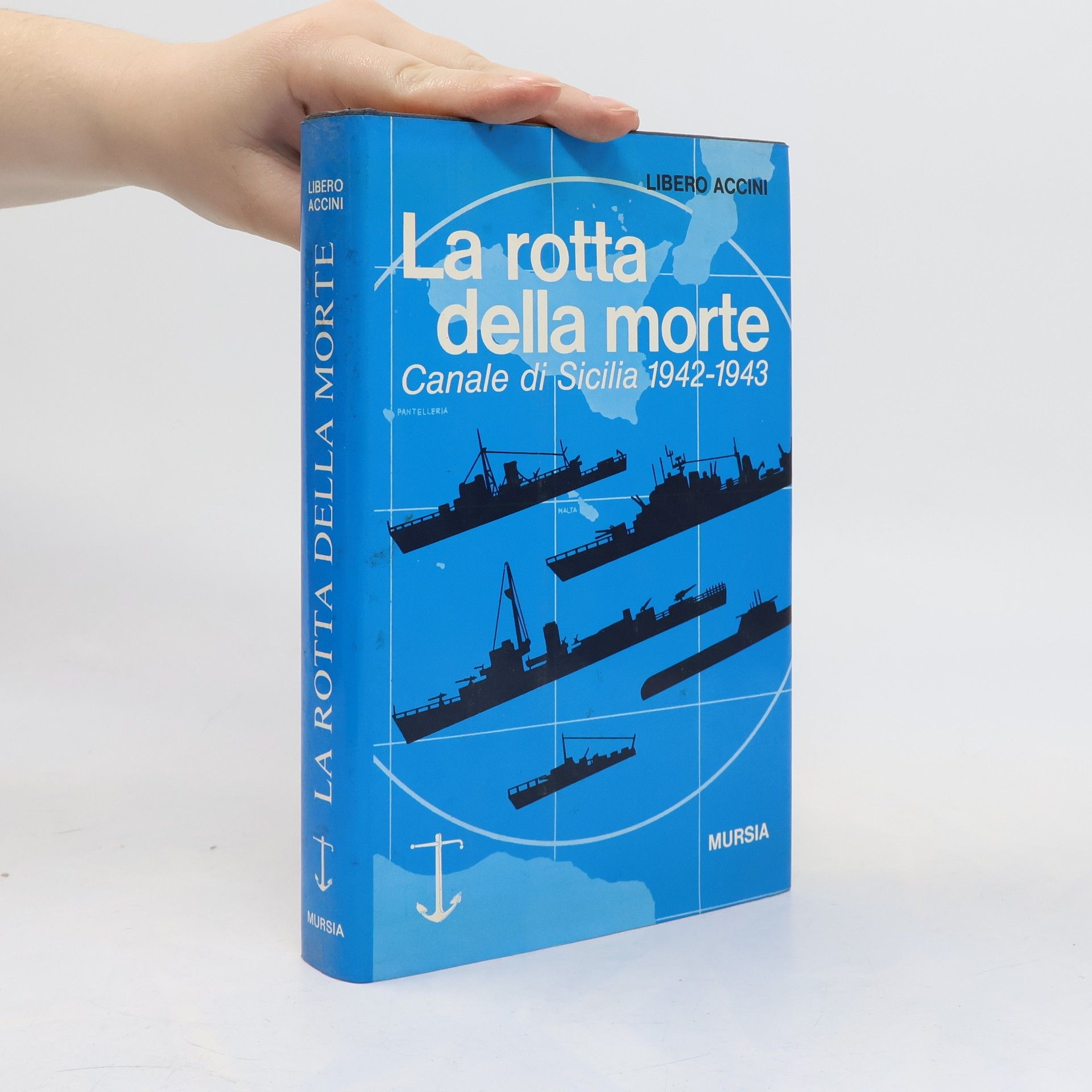 Libero Accini La rotta della morte. Canale di Sicilia 1942-1943