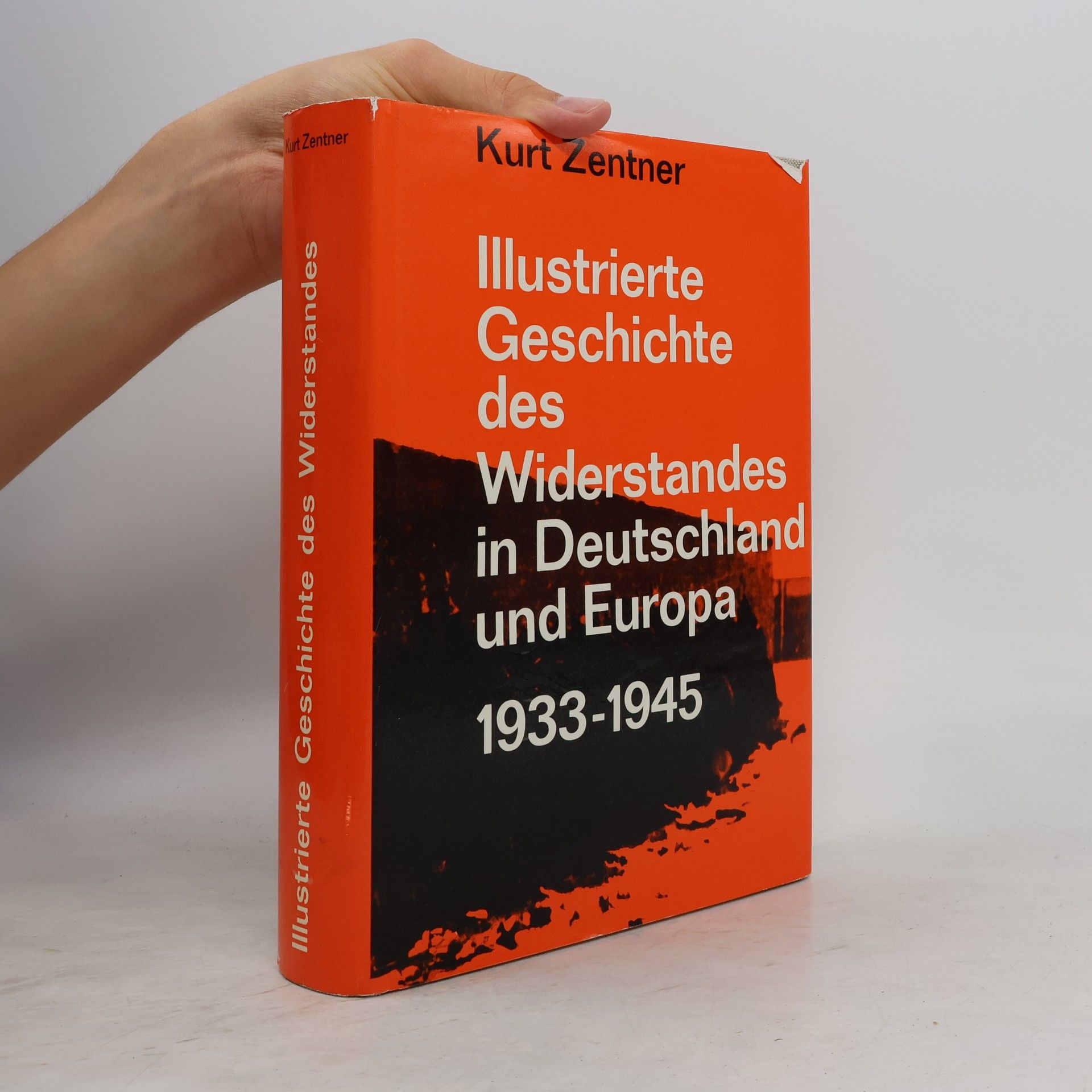 Kurt Zentner Illustrierte Geschichte des Widerstandes in Deutschland und Europa 1933-1945