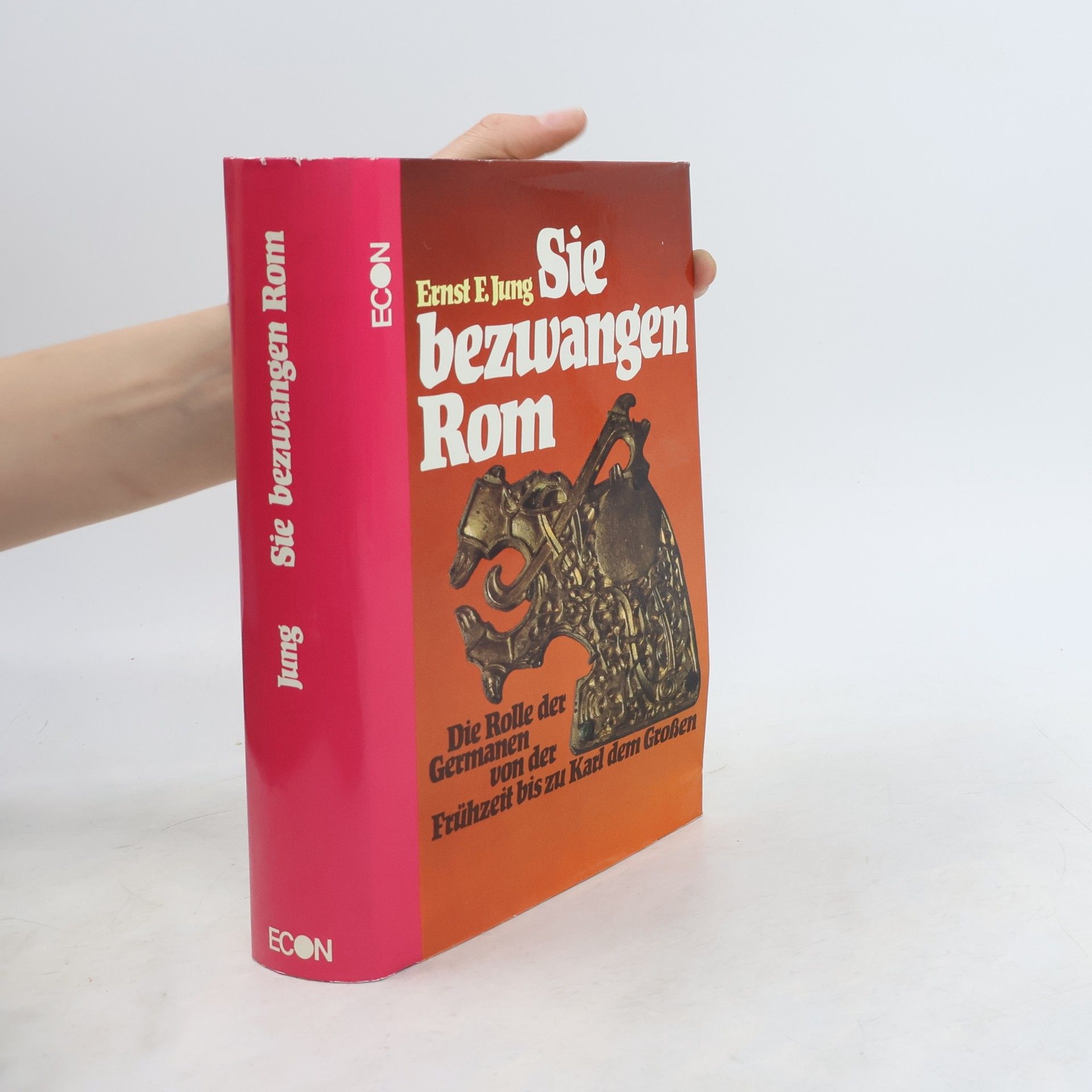 Ernst F. Jung Sie bezwangen Rom